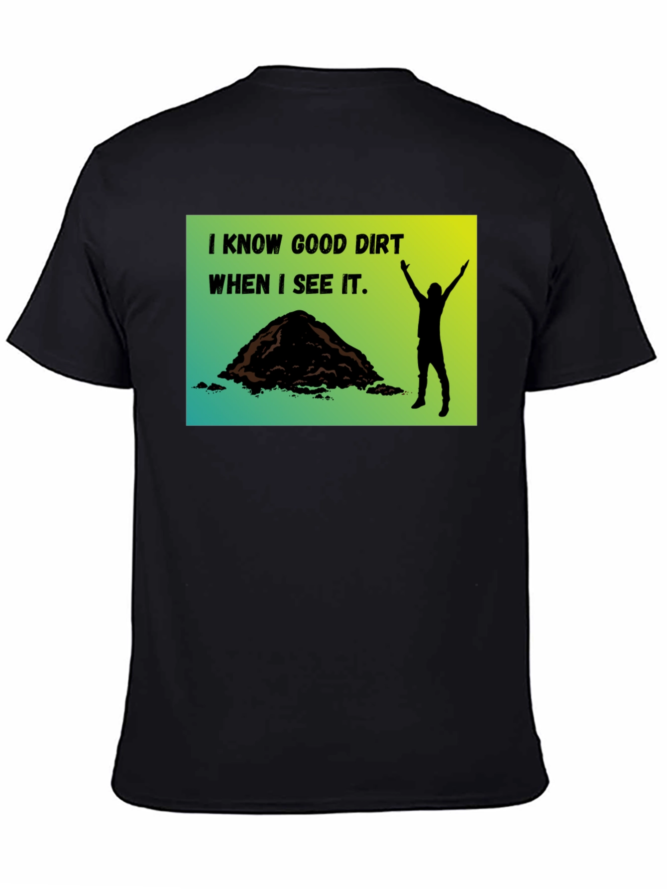 I Know Good Dirt T-Shirt - Gardeners Humor