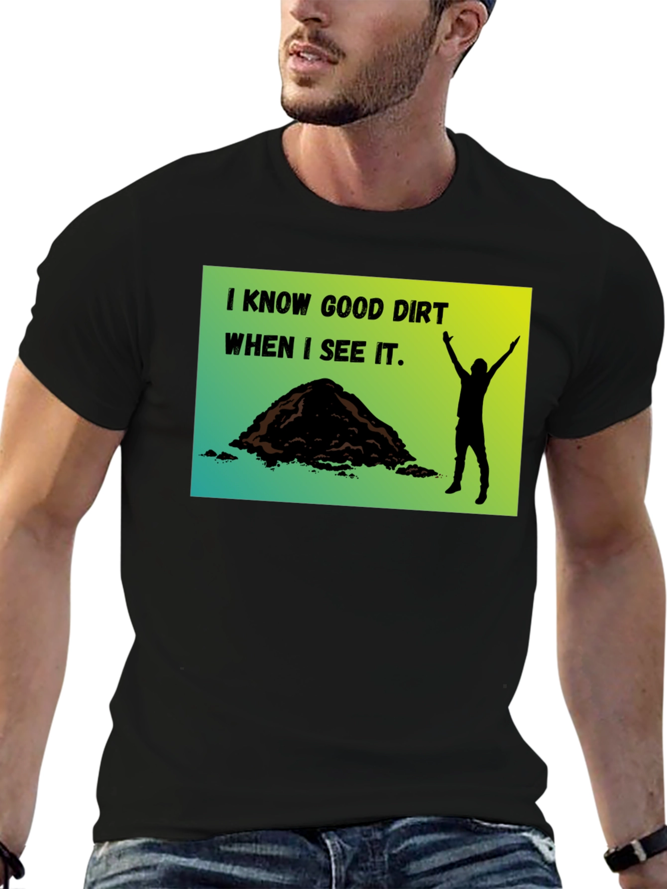 I Know Good Dirt T-Shirt - Gardeners Humor