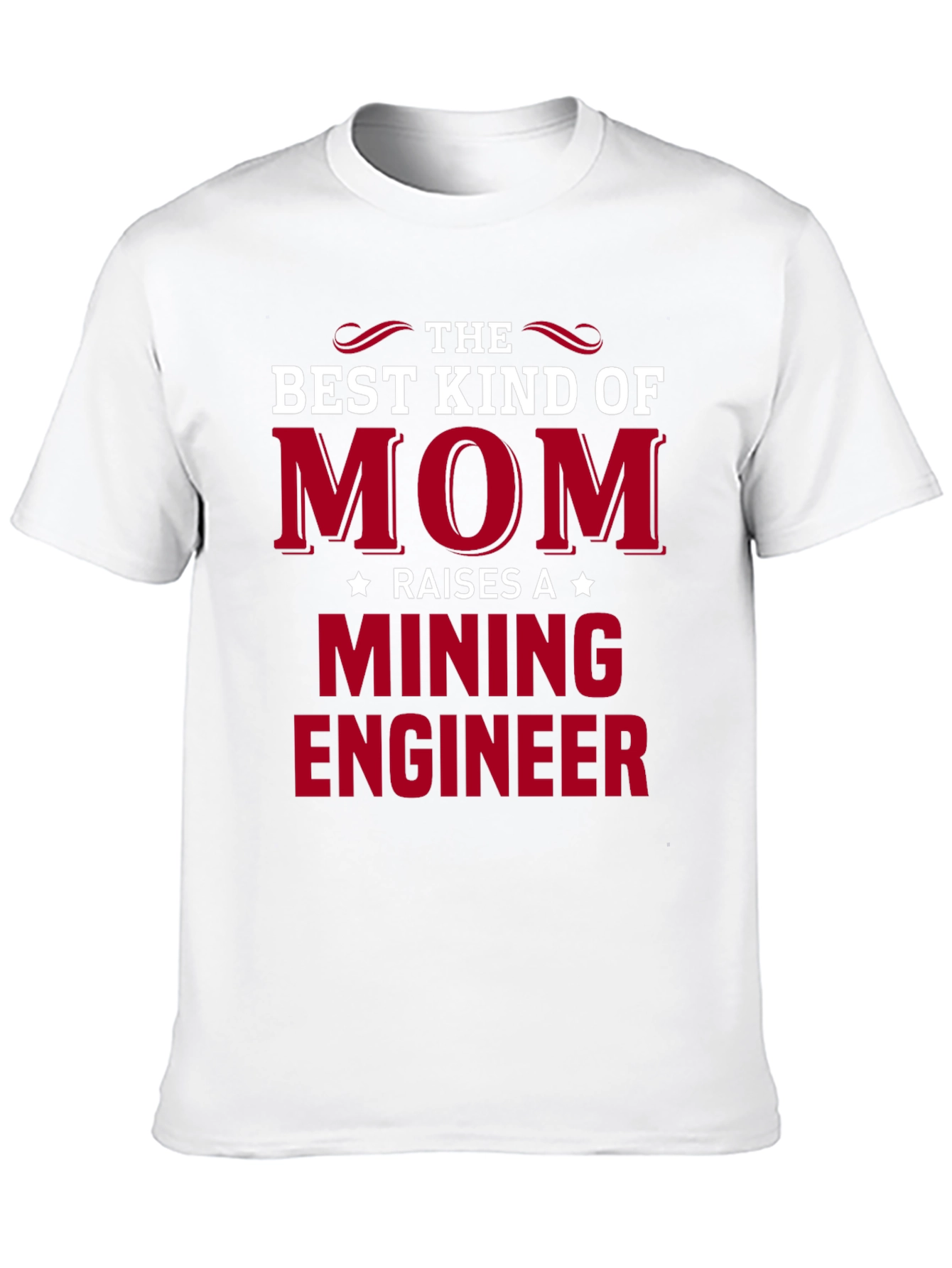 Best Mom Raises a Mining Engineer T-Shirt