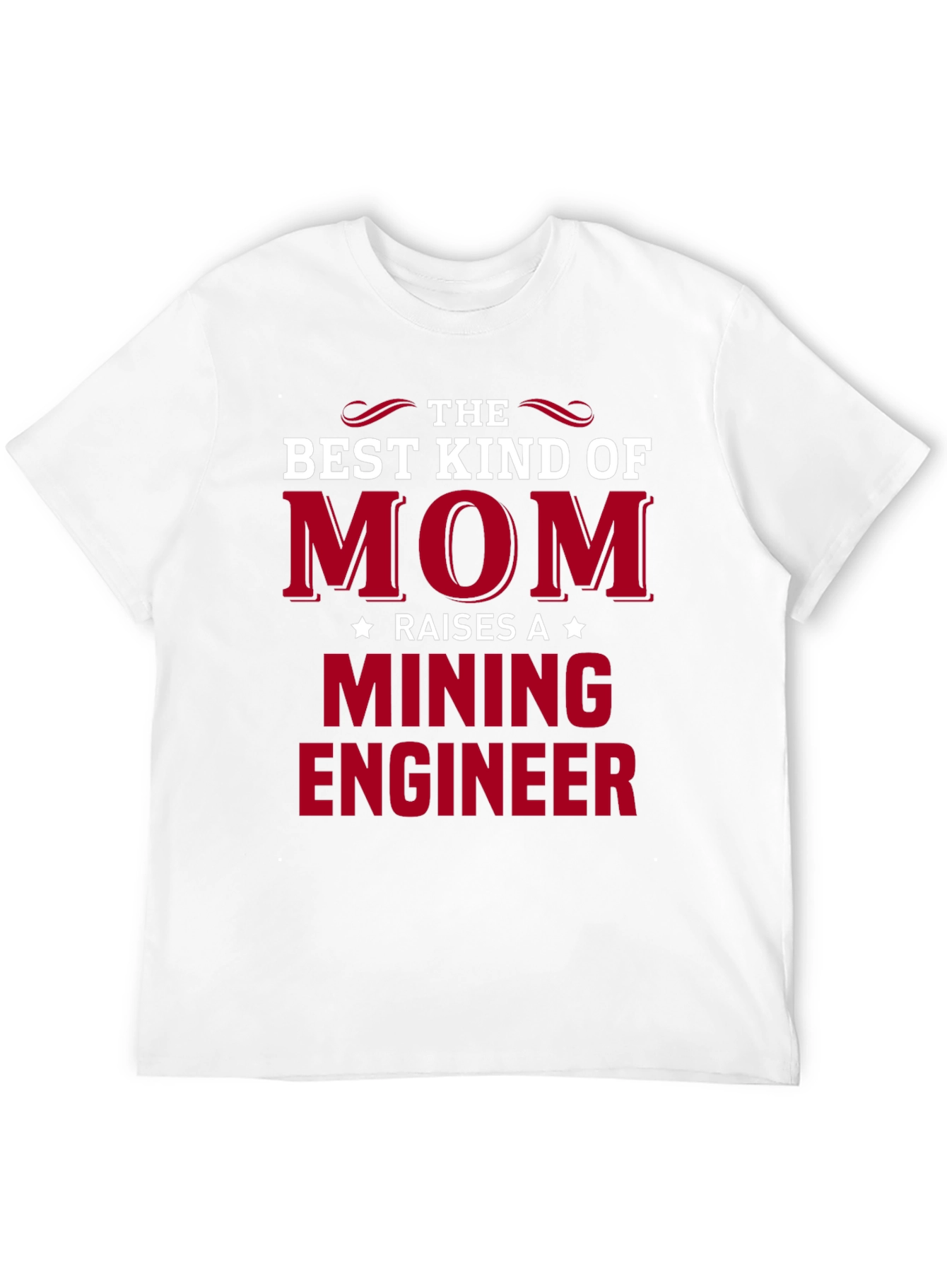 Best Mom Raises a Mining Engineer T-Shirt