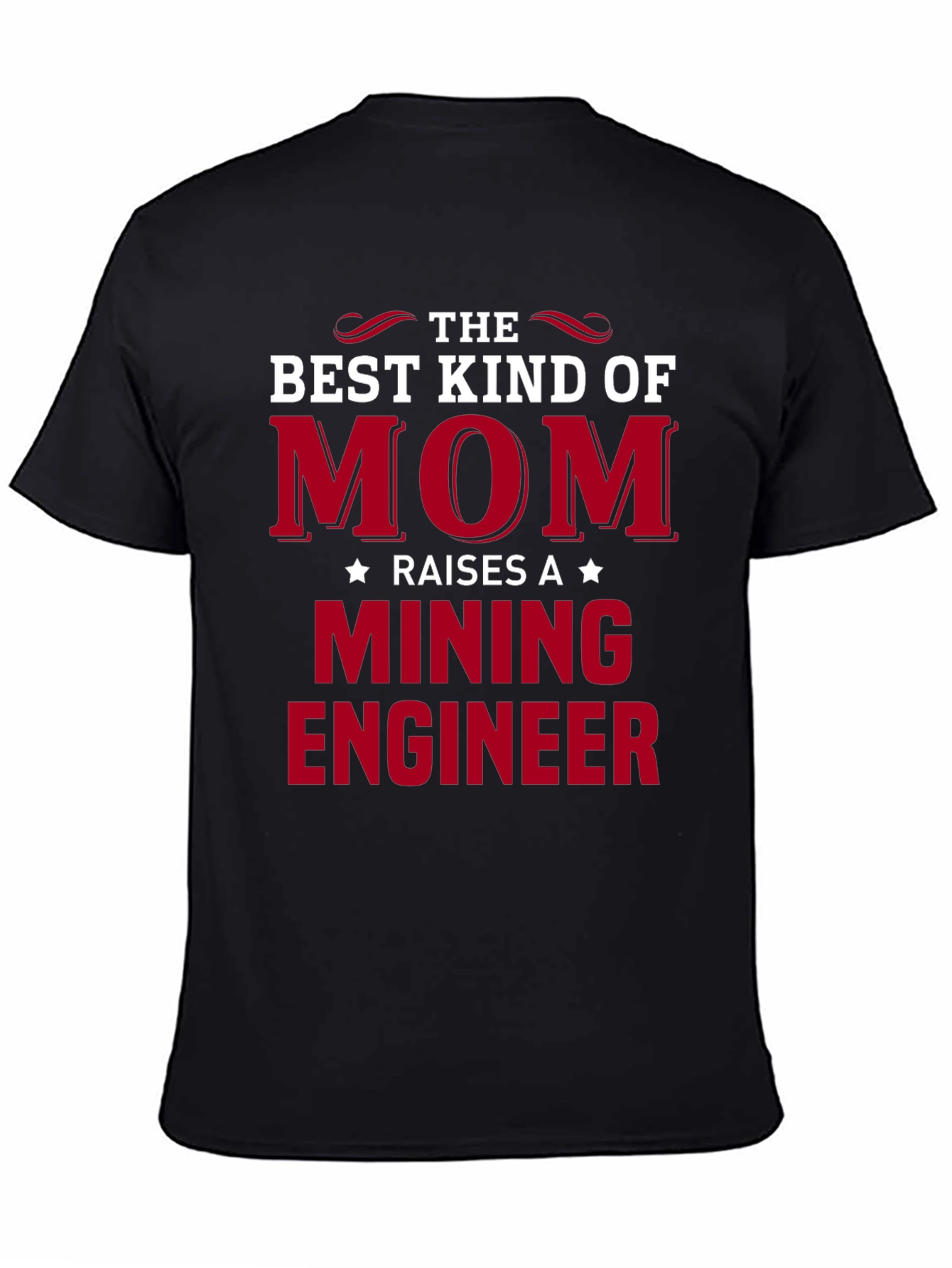 Best Mom Raises a Mining Engineer T-Shirt