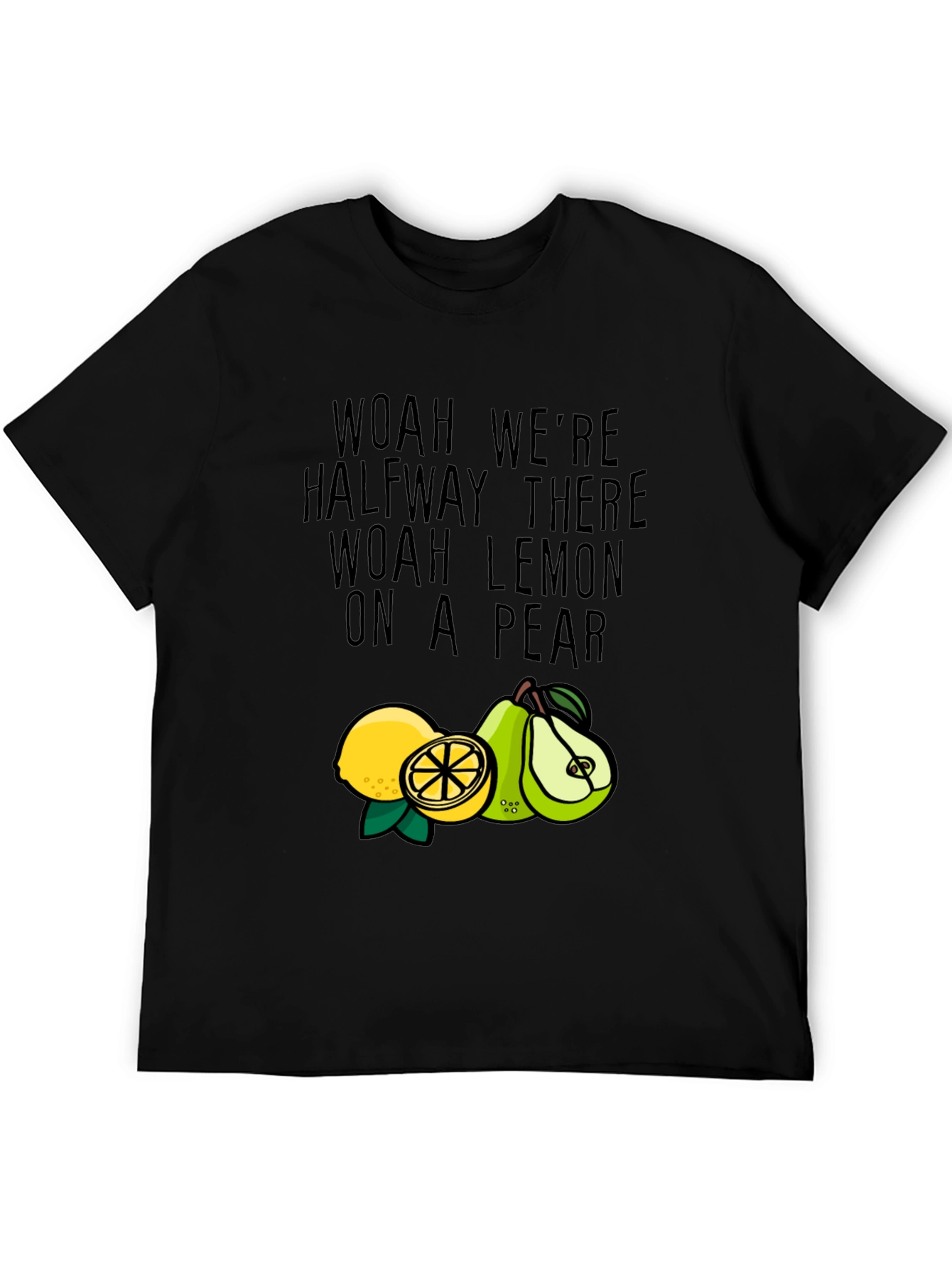 Woah Lemon On A Pear T-Shirt