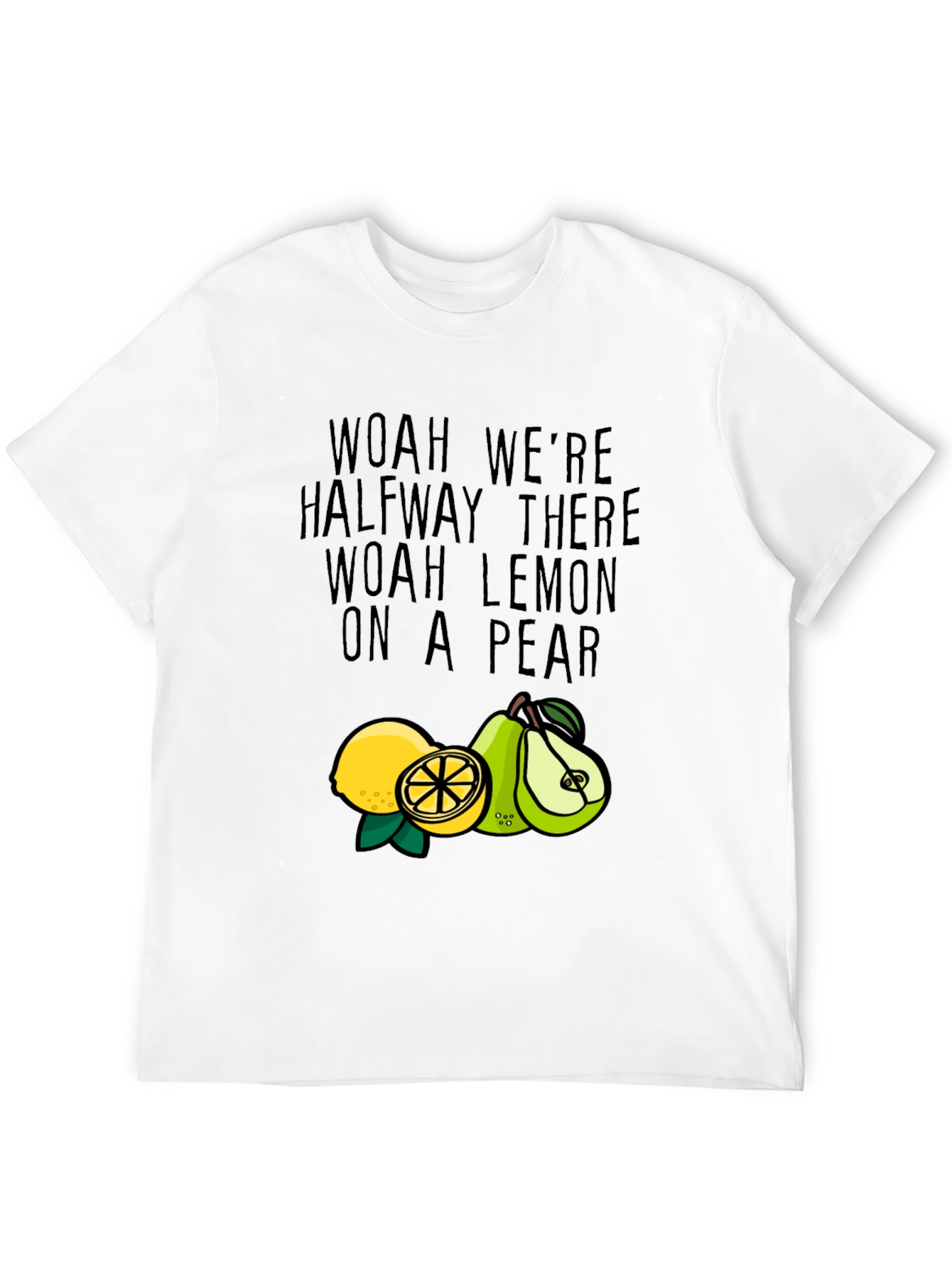 Woah Lemon On A Pear T-Shirt