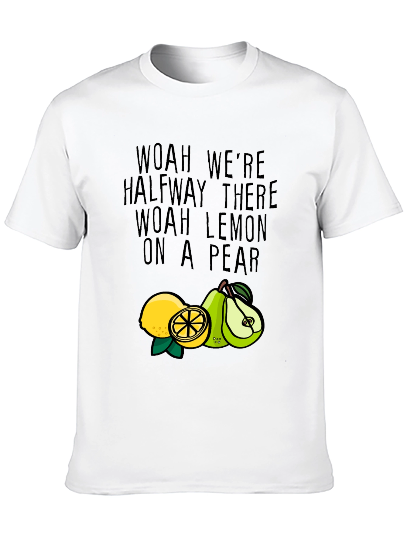 Woah Lemon On A Pear T-Shirt