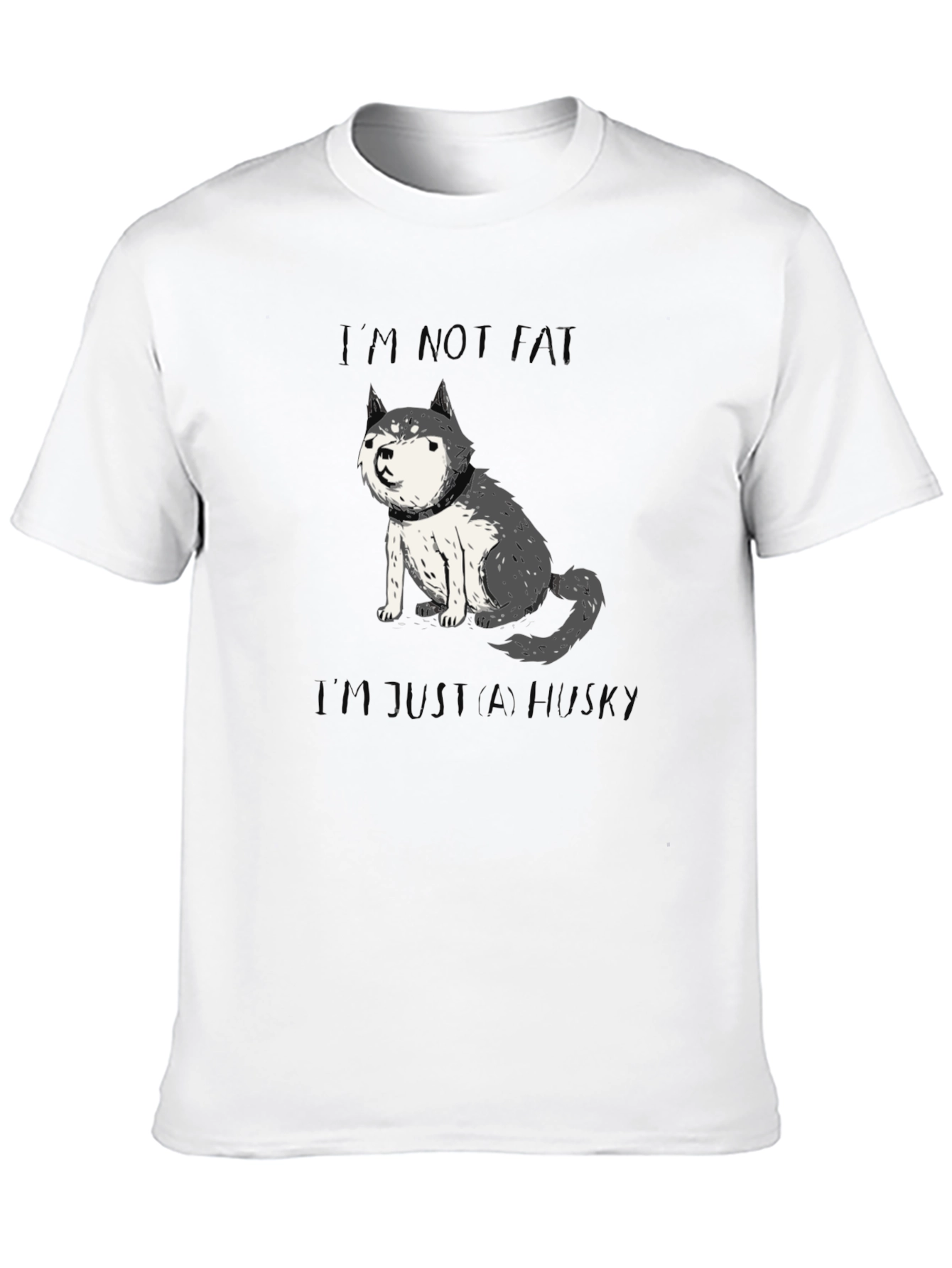 Husky Im Not Fat T-Shirt