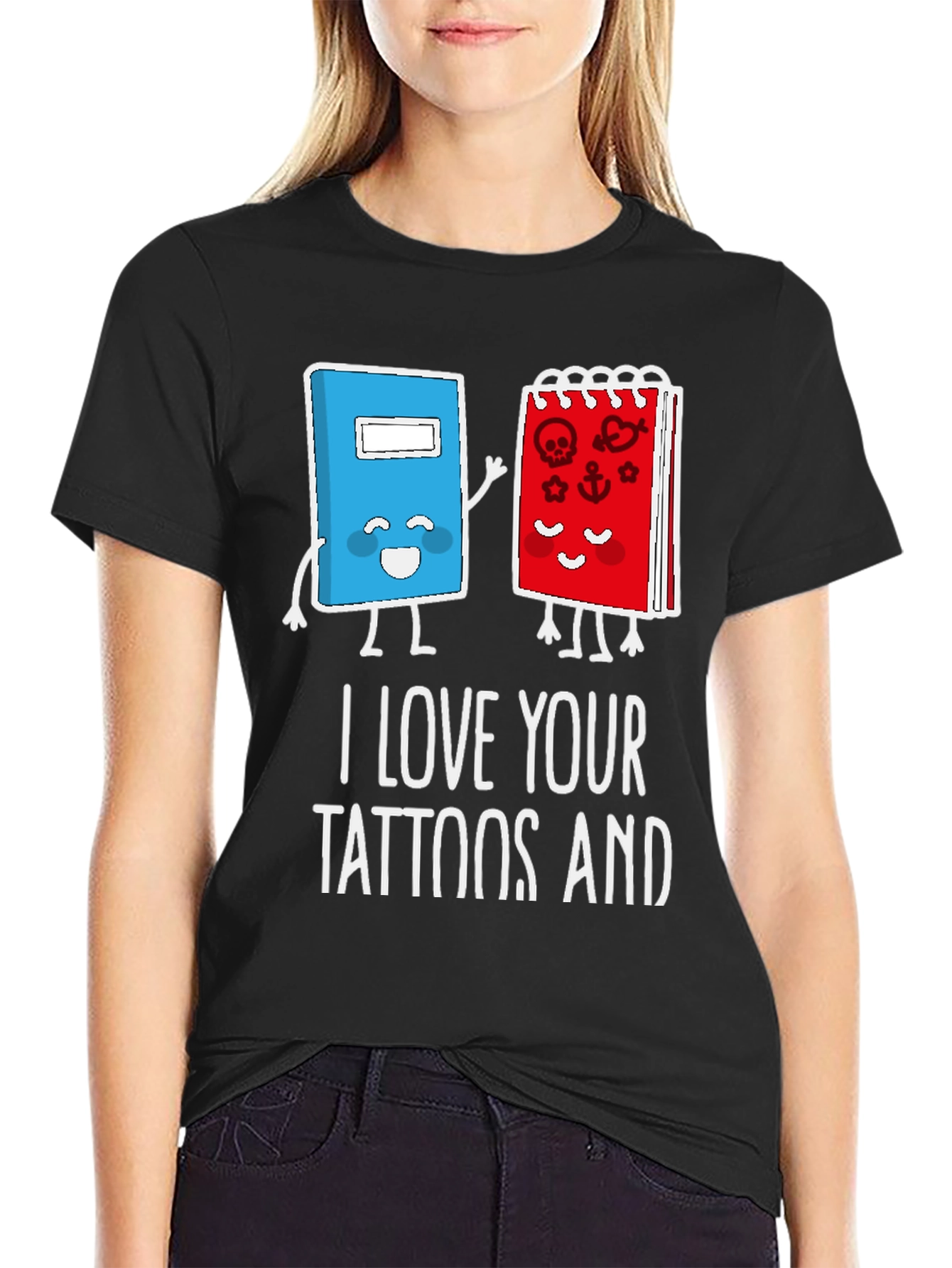 I Love Your Tattoos And T-Shirt