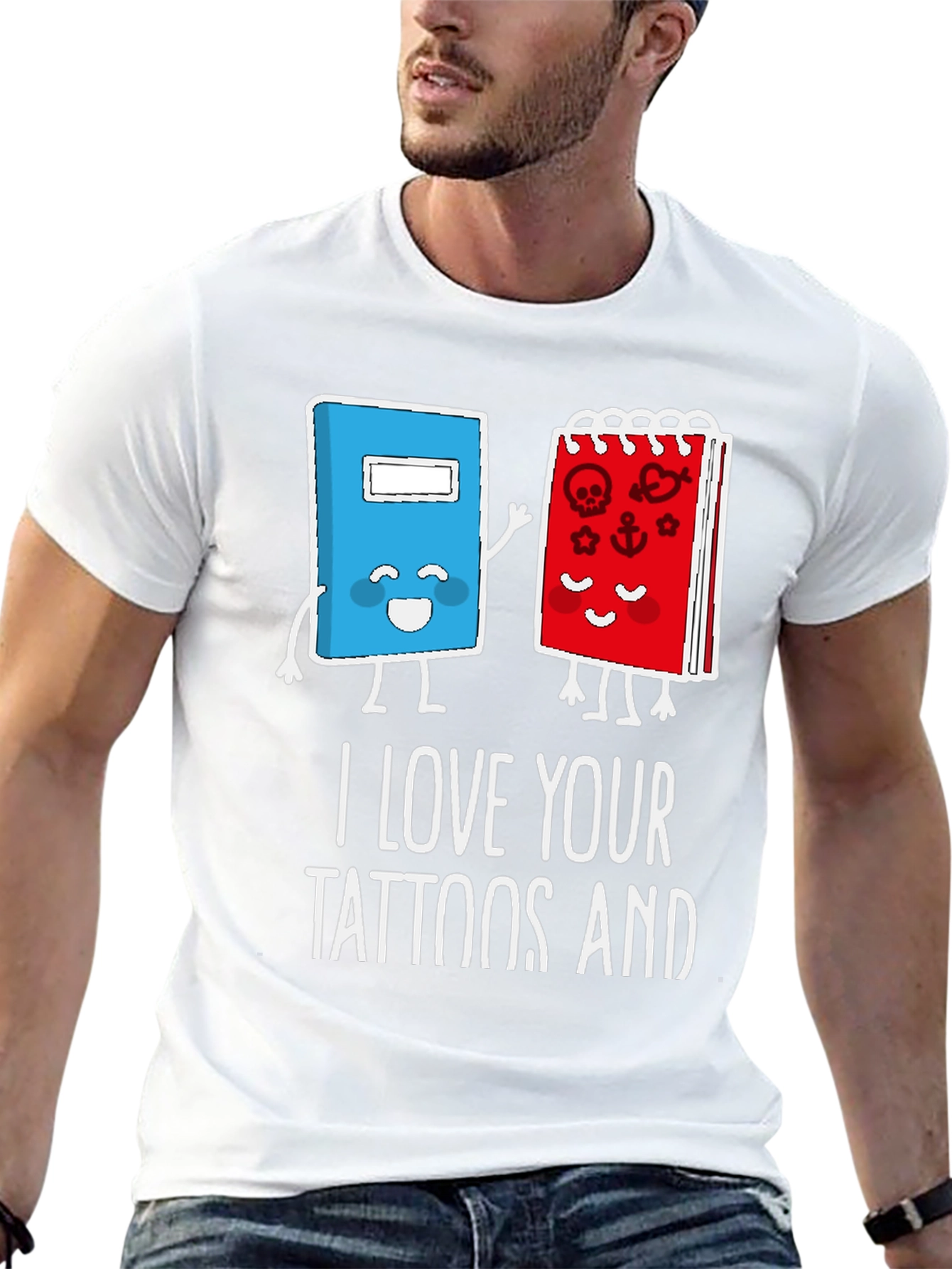 I Love Your Tattoos And T-Shirt