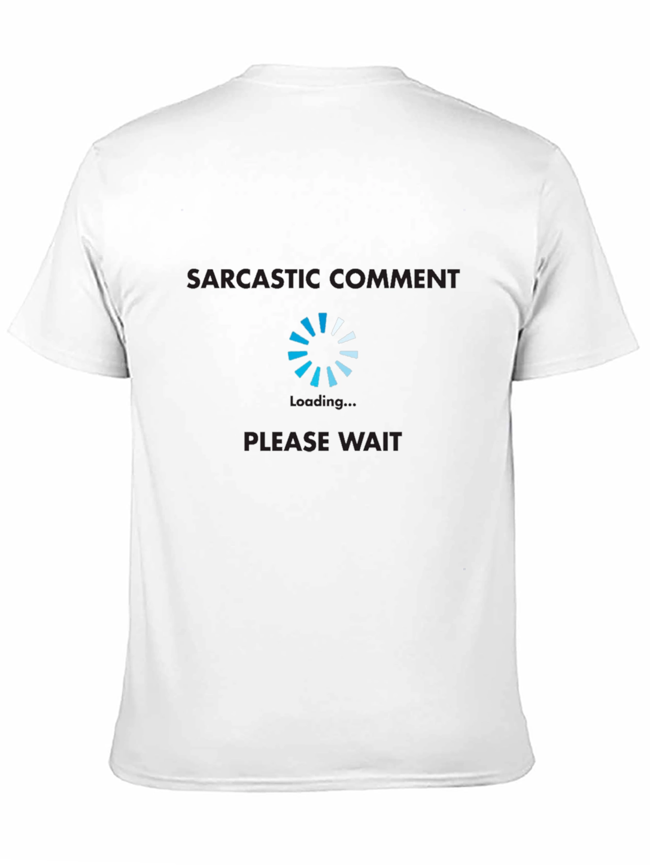 Sarcastic Comment Loading T-Shirt Funny Graphic Tee