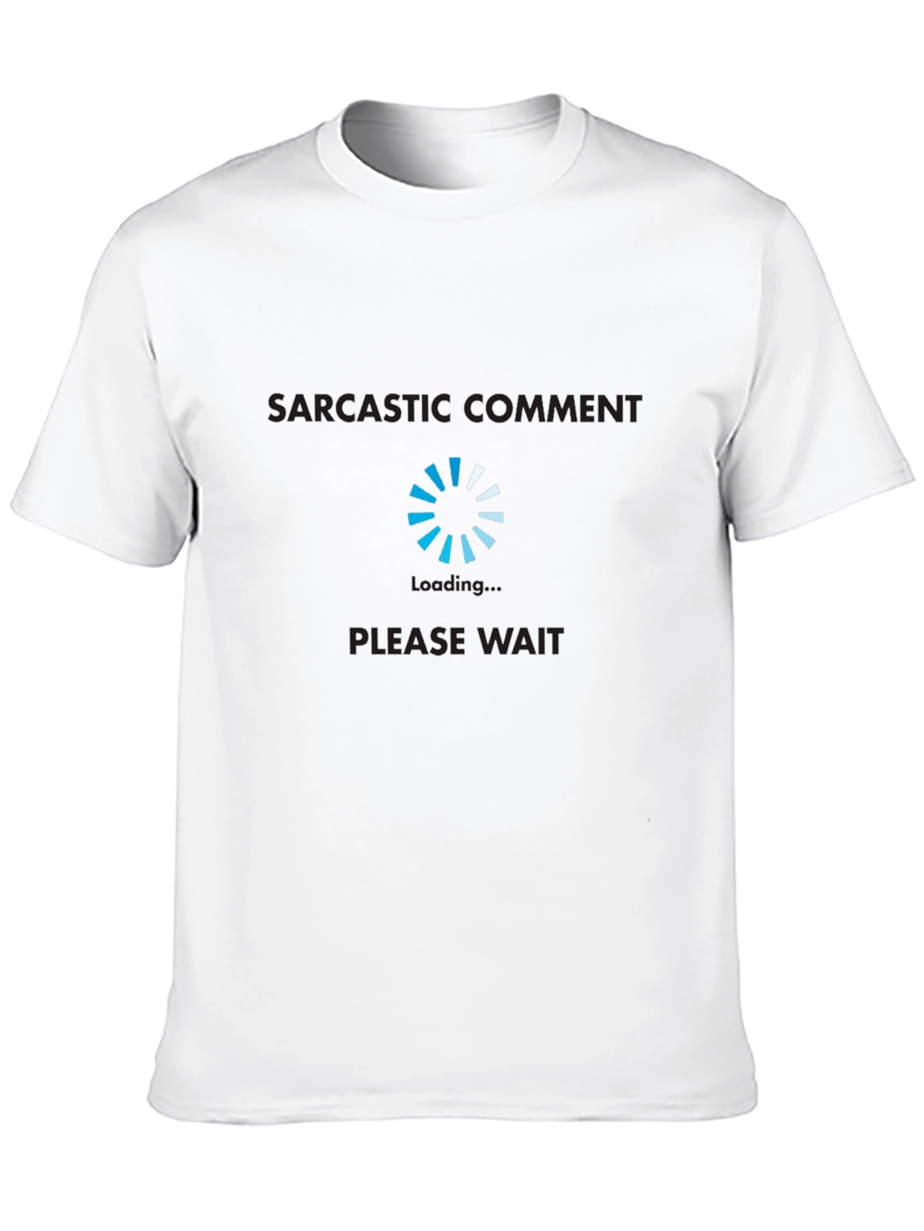 Sarcastic Comment Loading T-Shirt Funny Graphic Tee