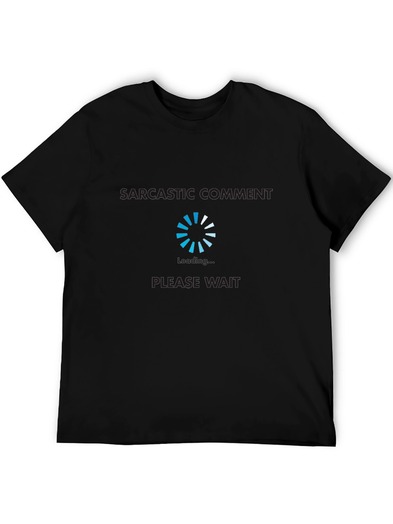 Sarcastic Comment Loading T-Shirt Funny Graphic Tee