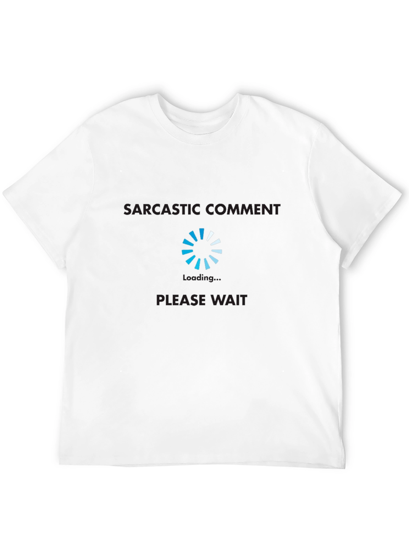 Sarcastic Comment Loading T-Shirt Funny Graphic Tee