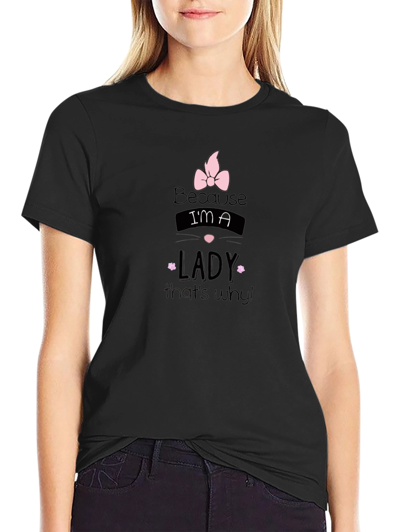 Because Im a Lady - Black Graphic Tee
