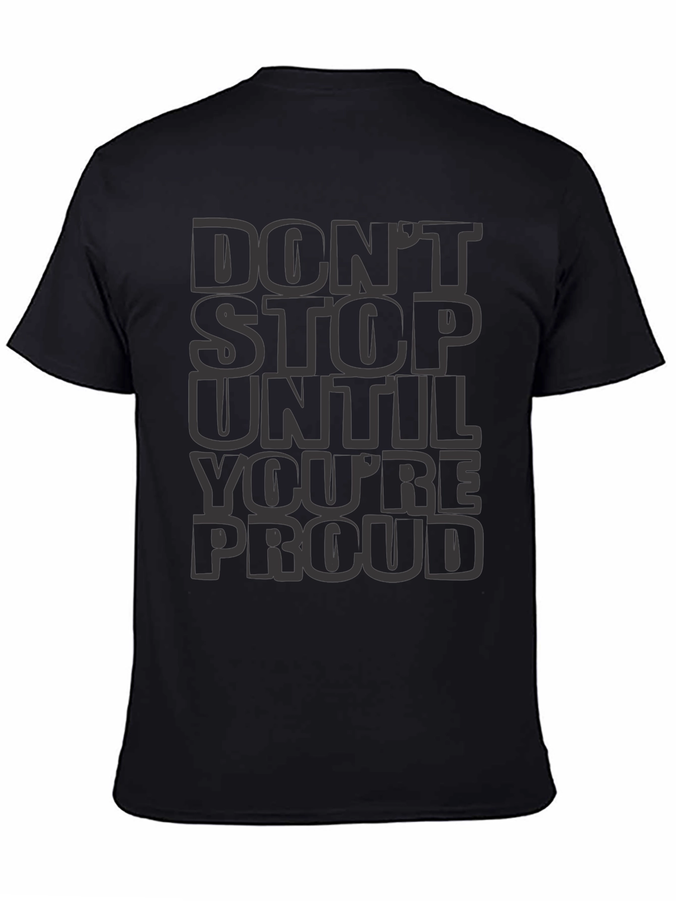 Dont Stop Until Youre Proud T-Shirt