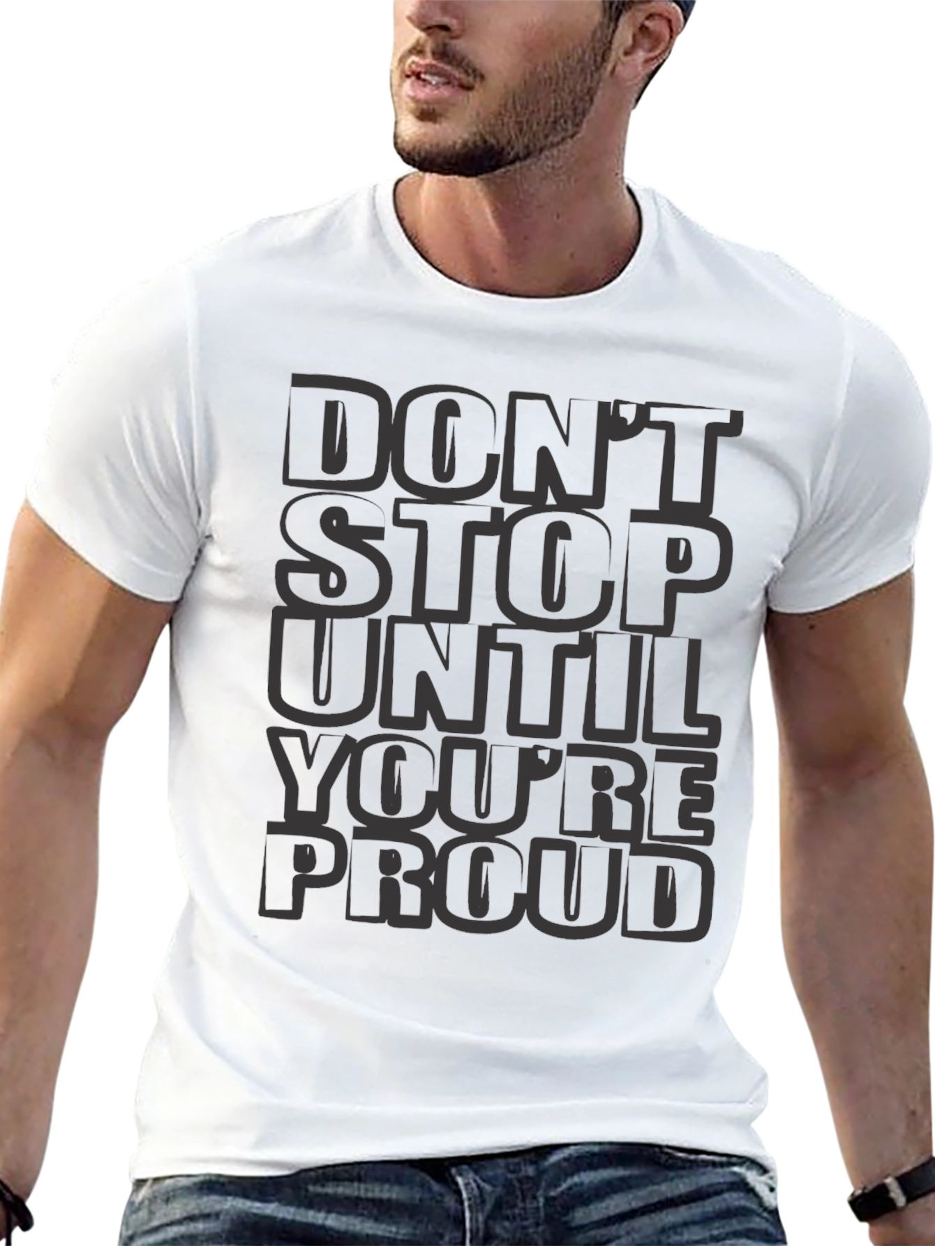 Dont Stop Until Youre Proud T-Shirt