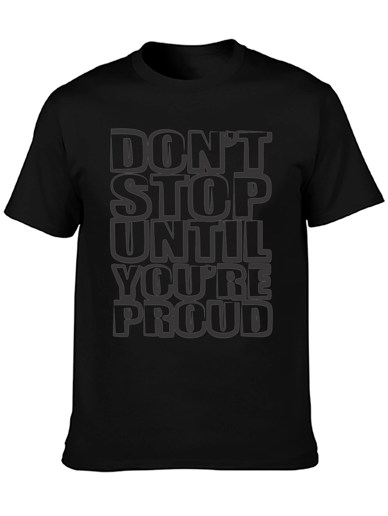 Dont Stop Until Youre Proud T-Shirt