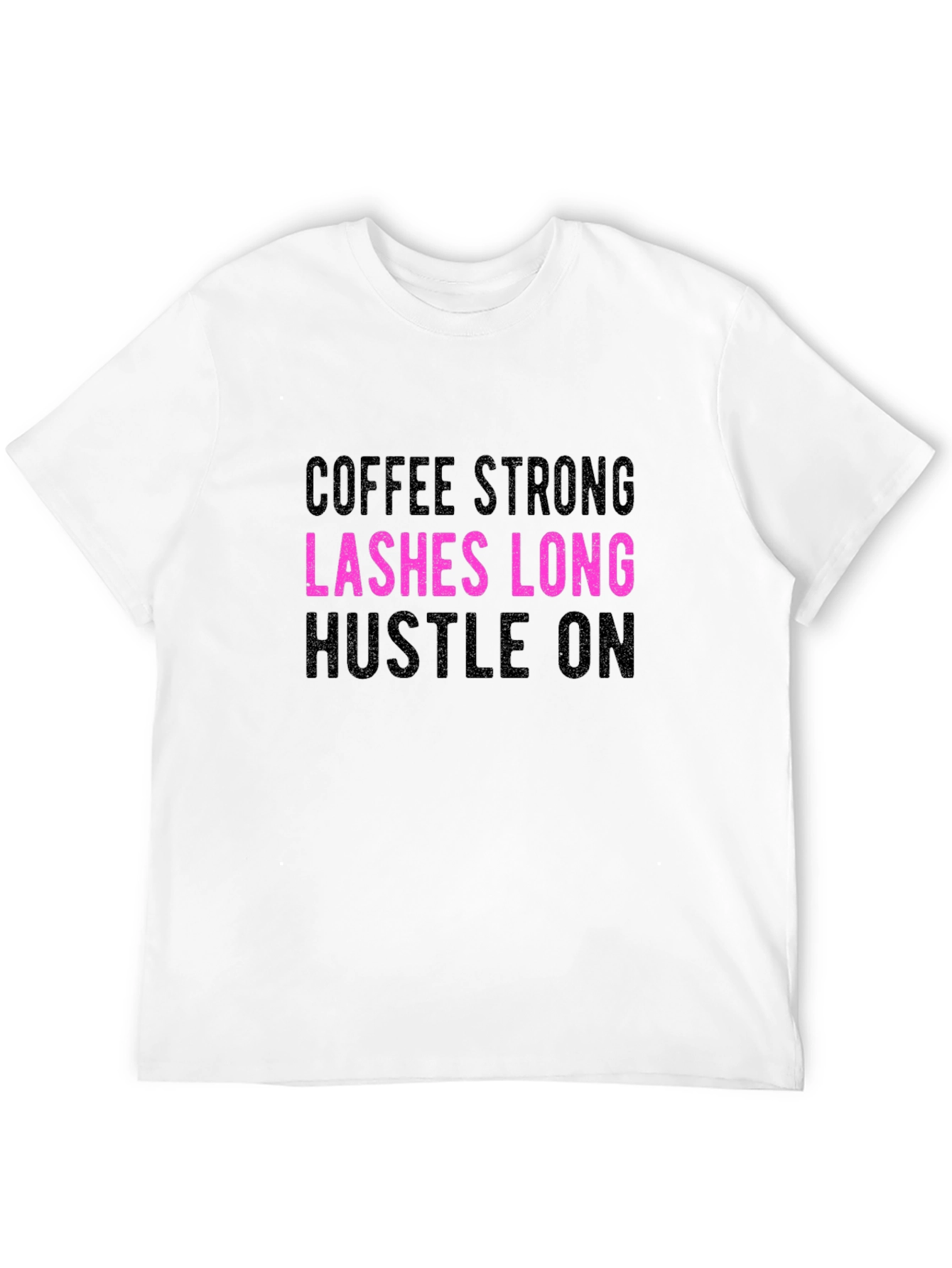 Coffee Strong Lashes Long Hustle On Graphic Tee