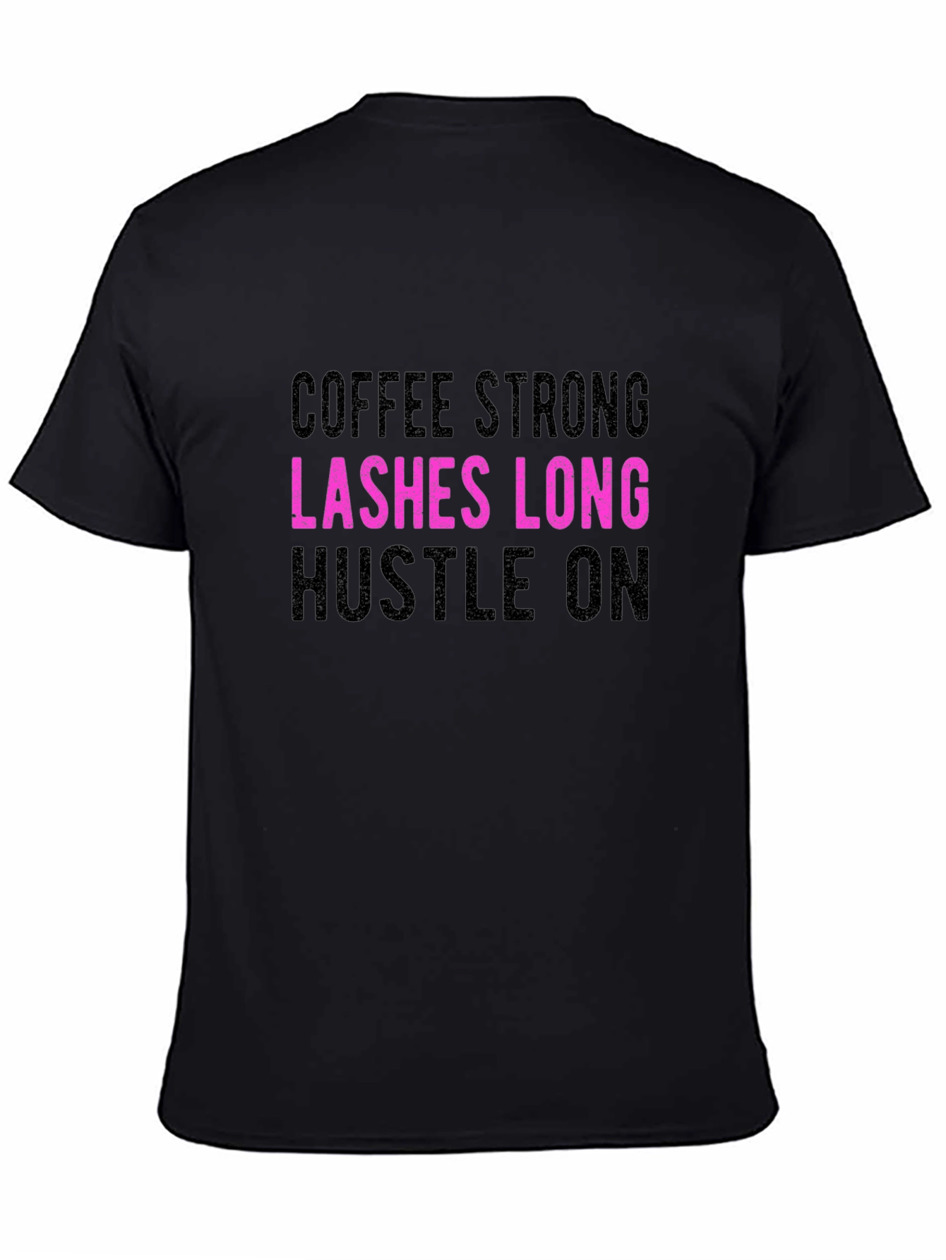 Coffee Strong Lashes Long Hustle On Graphic Tee