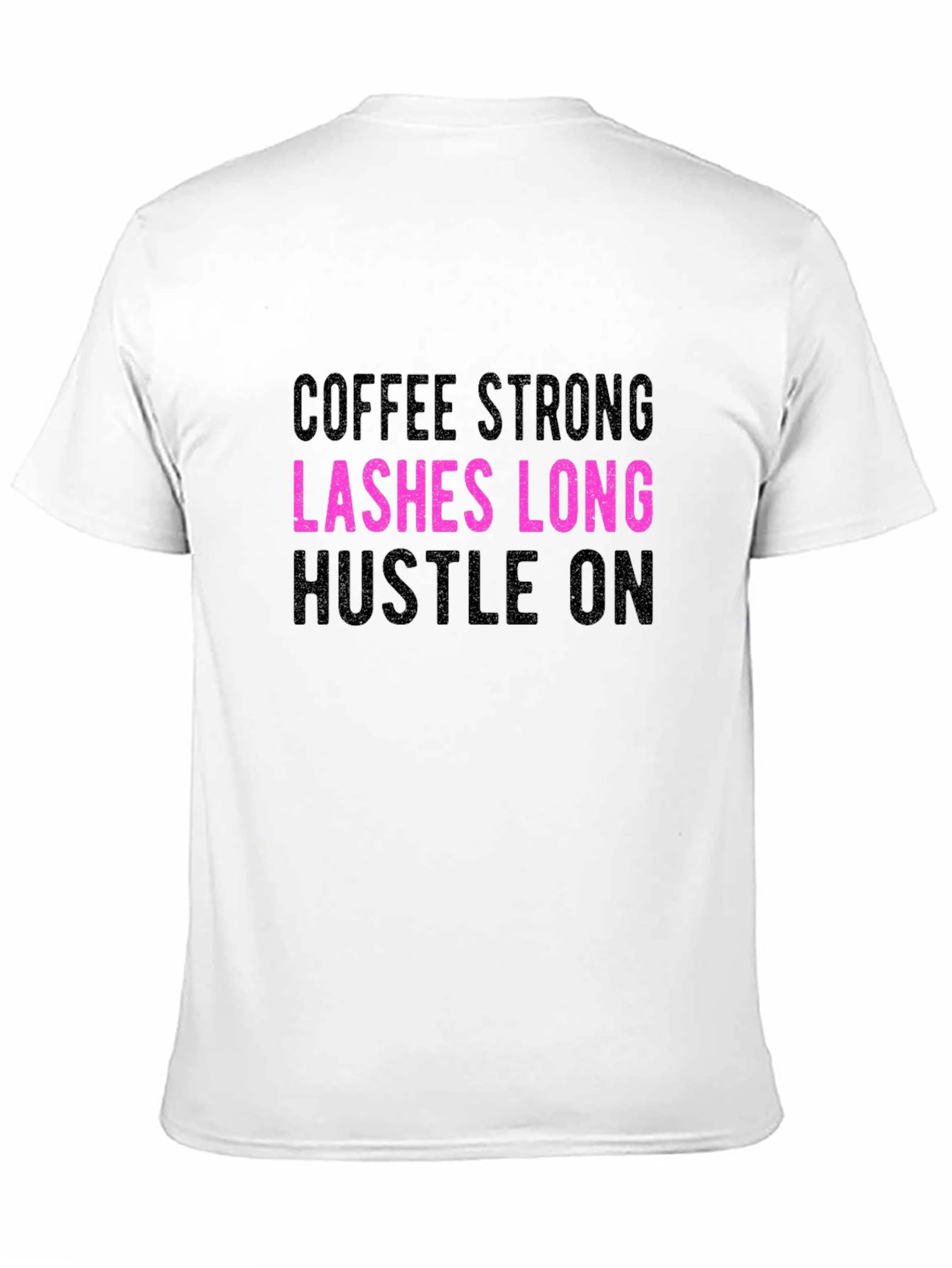 Coffee Strong Lashes Long Hustle On Graphic Tee