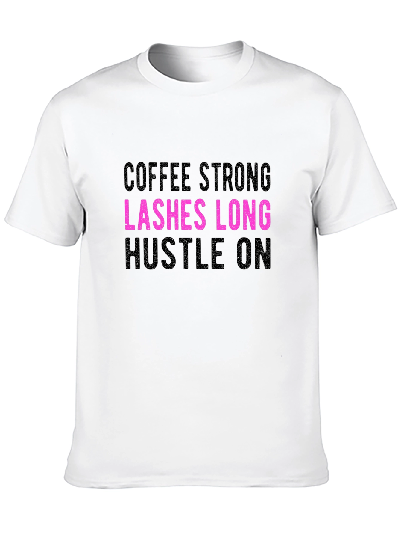 Coffee Strong Lashes Long Hustle On Graphic Tee