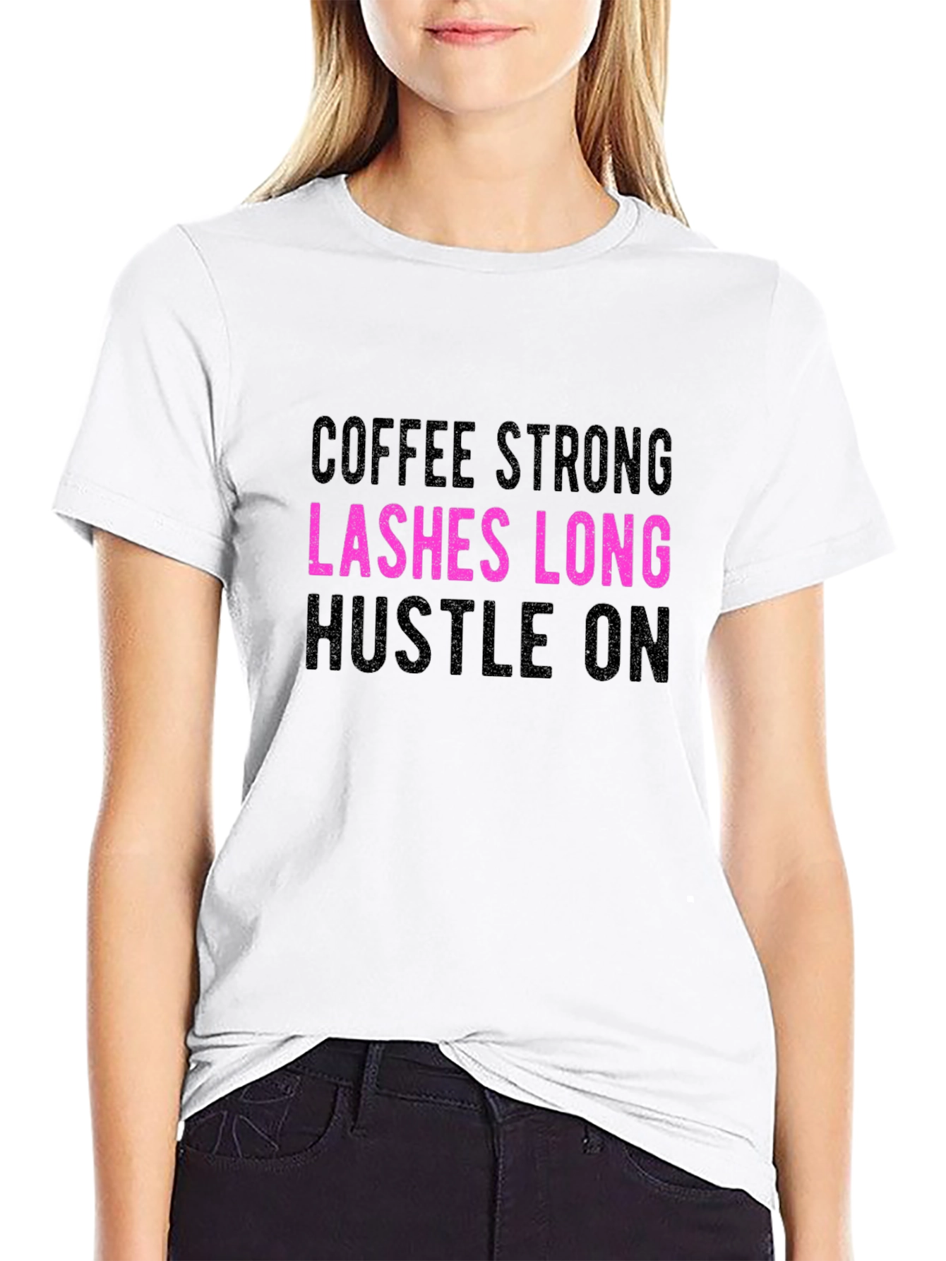 Coffee Strong Lashes Long Hustle On Graphic Tee