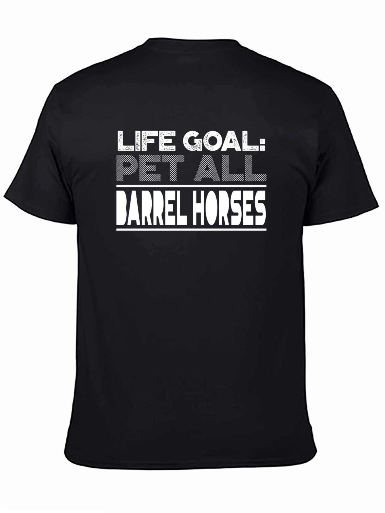 Life Goal: Pet All Barrel Horses Graphic Tee