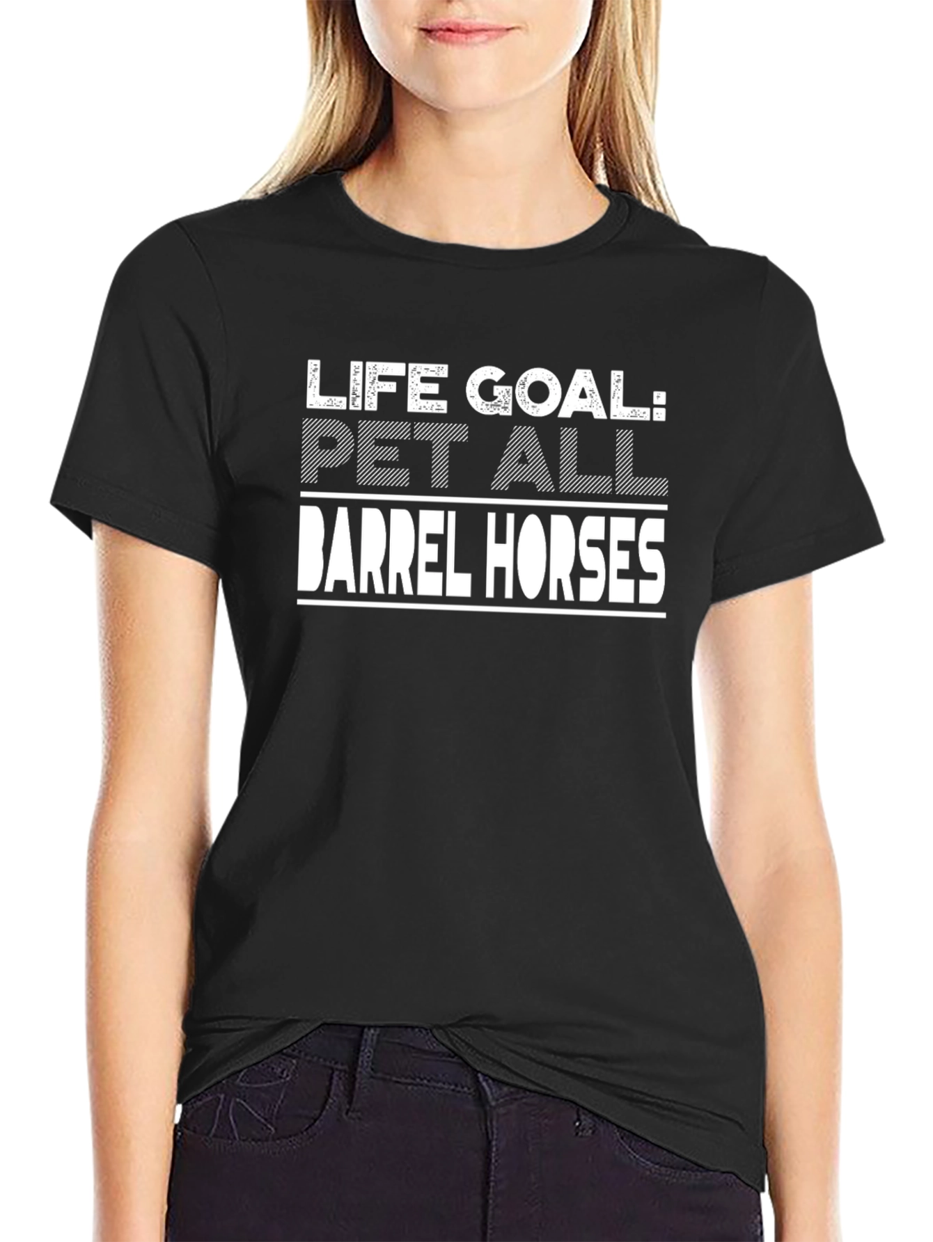 Life Goal: Pet All Barrel Horses Graphic Tee