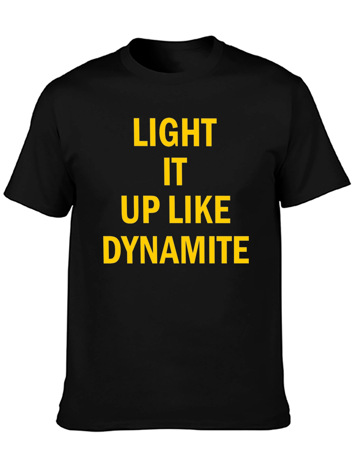Light It Up Like Dynamite Black T-Shirt
