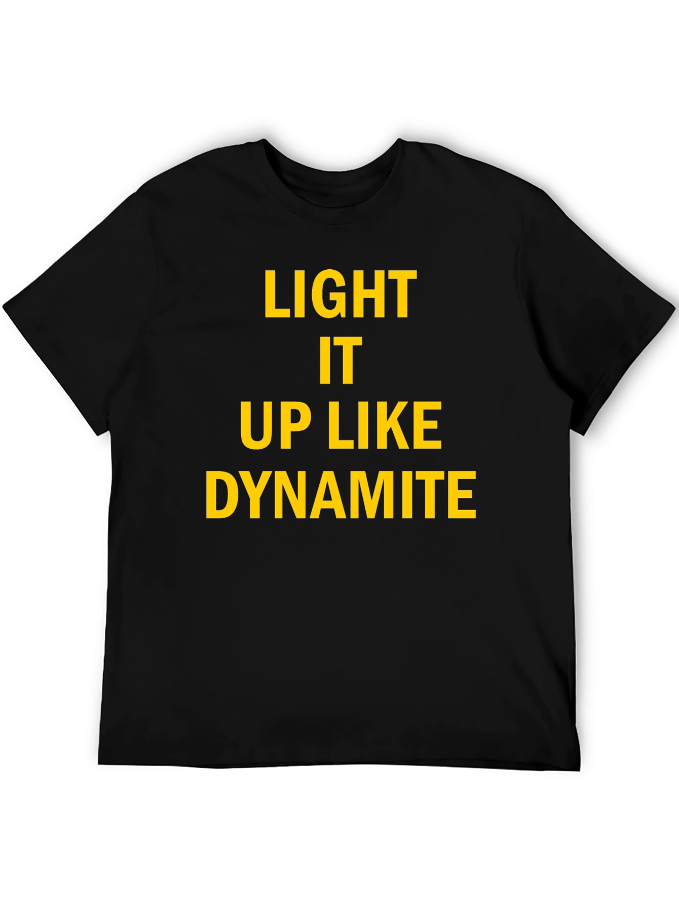 Light It Up Like Dynamite Black T-Shirt