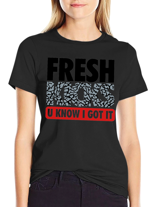 Fresh Kicks T-Shirt - U Know I Got It