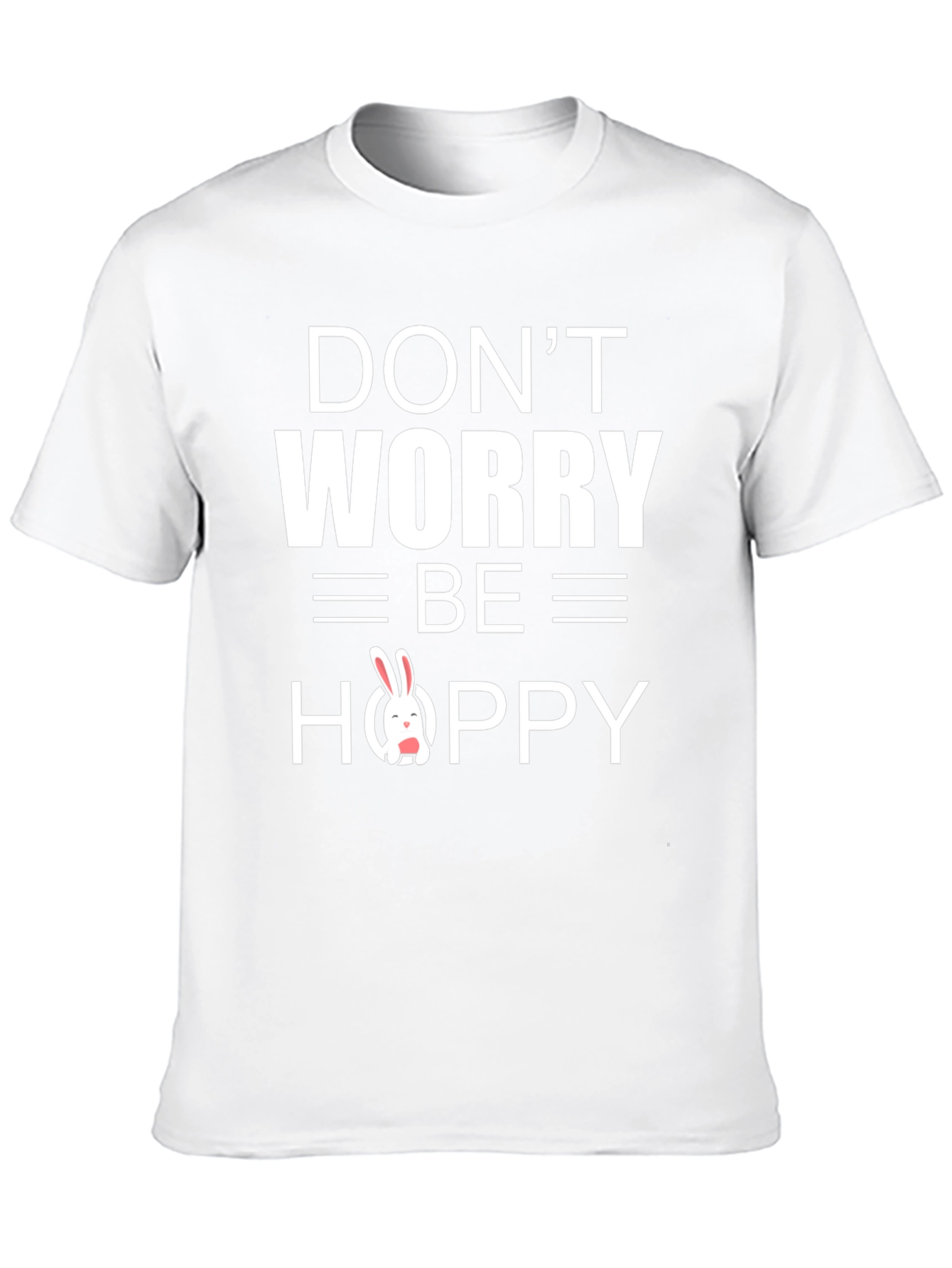 Dont Worry Be Hoppy Easter Bunny T-Shirt