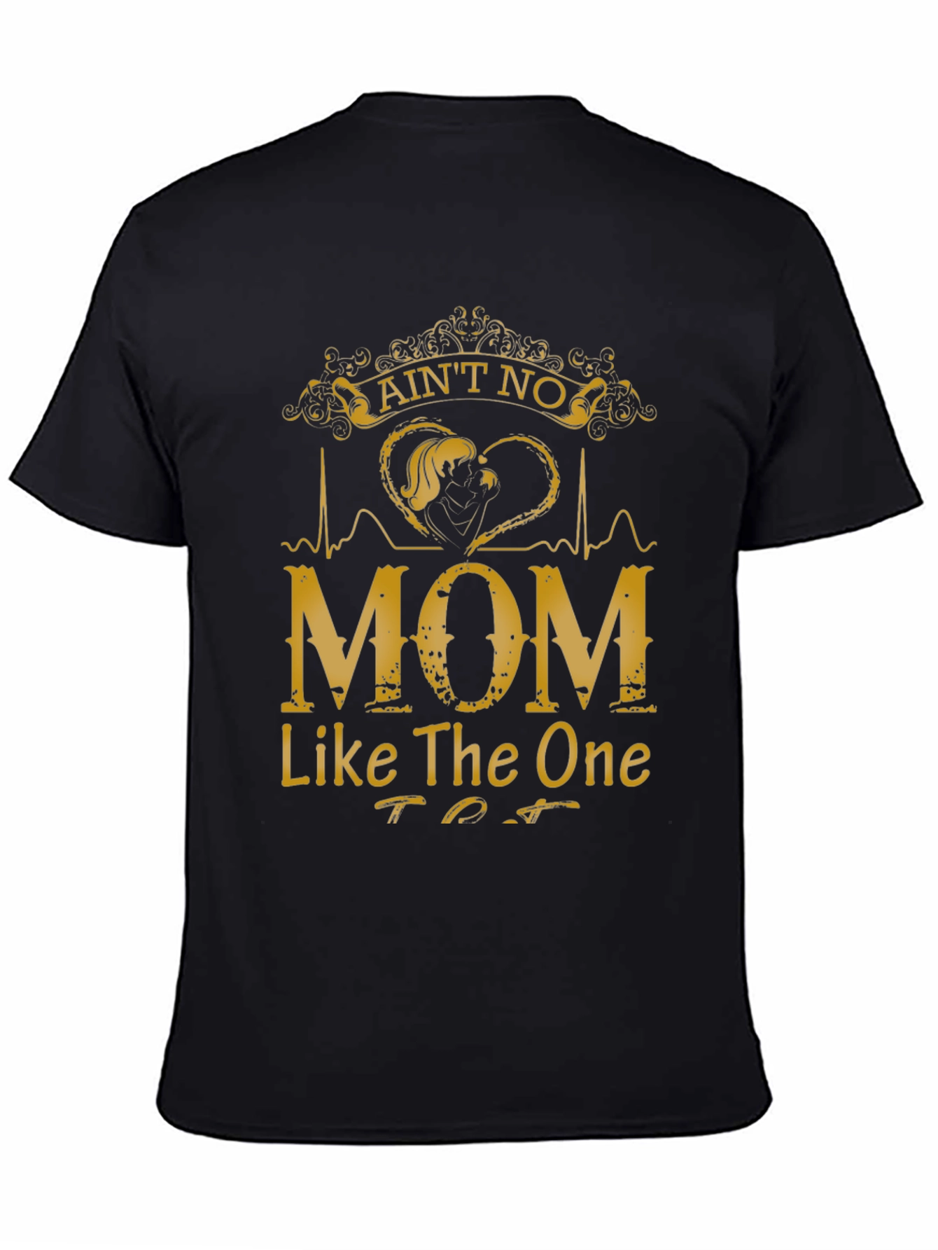Aint No Mom Like The One T-Shirt - Black