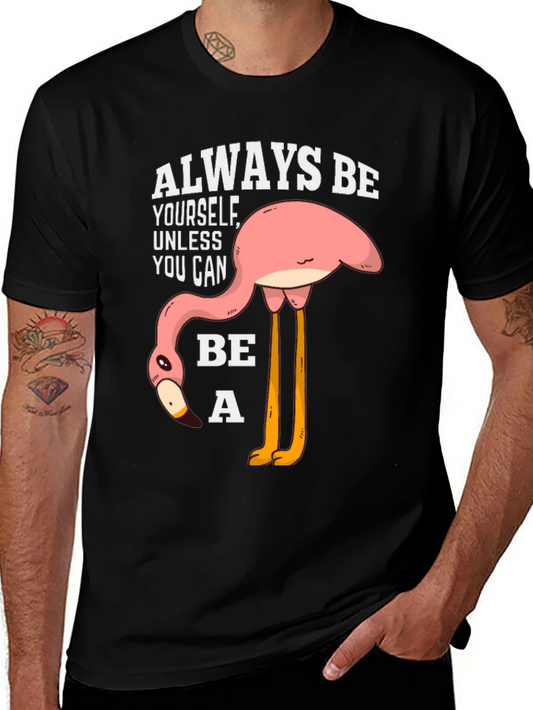 Funny Flamingo T-Shirt: Always Be Yourself
