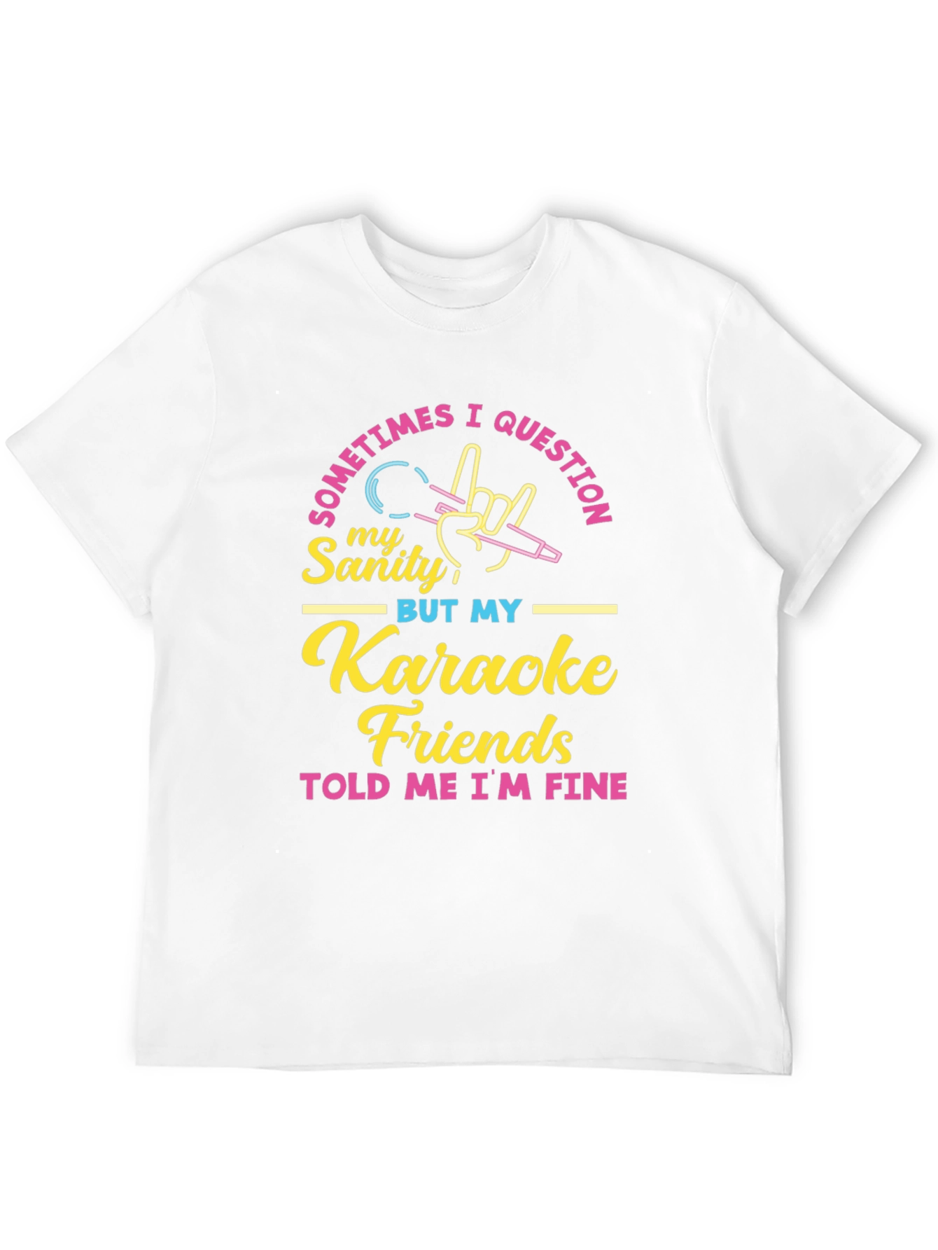 Karaoke Friends Told Me Im Fine Graphic Tee