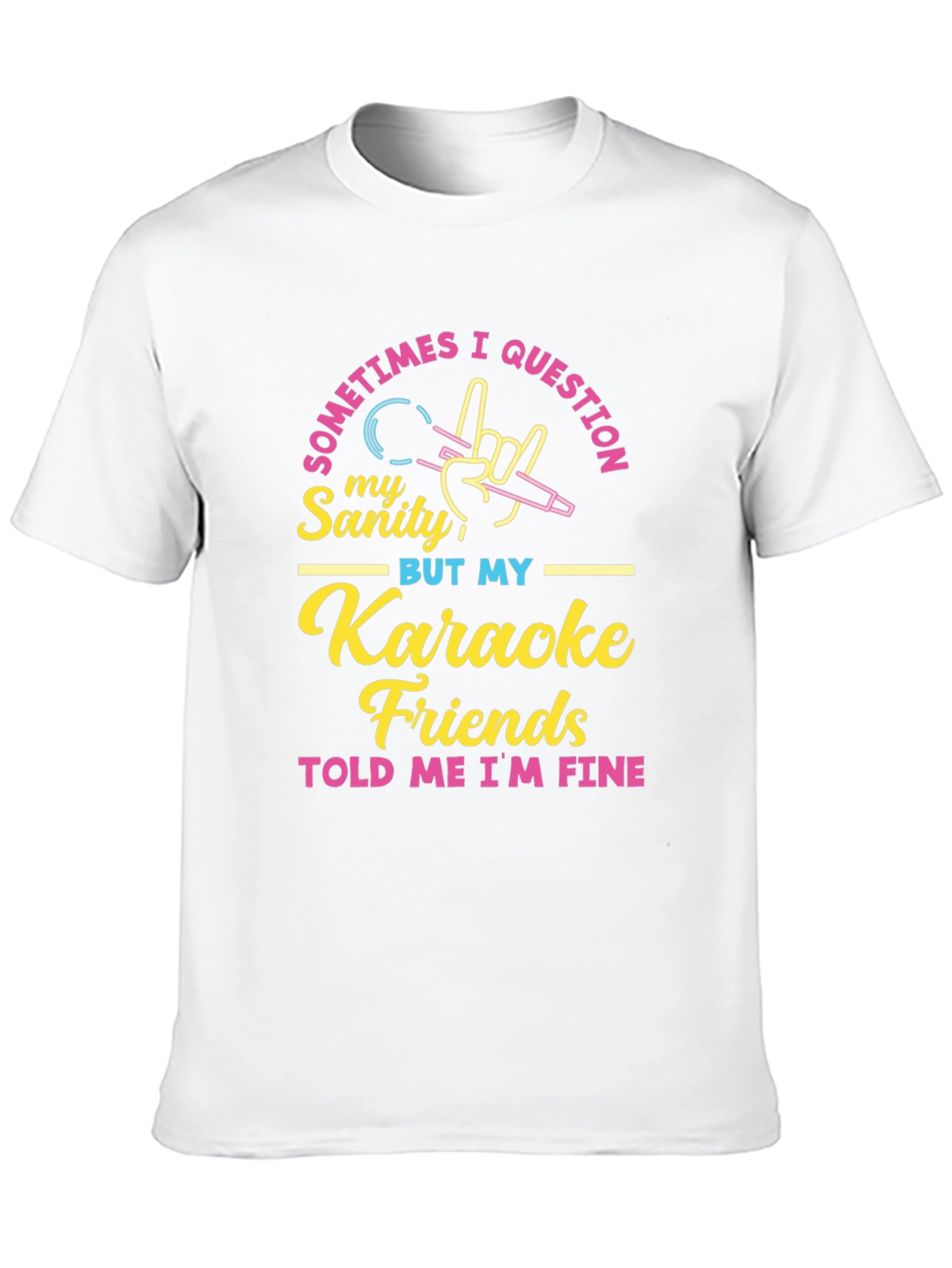 Karaoke Friends Told Me Im Fine Graphic Tee
