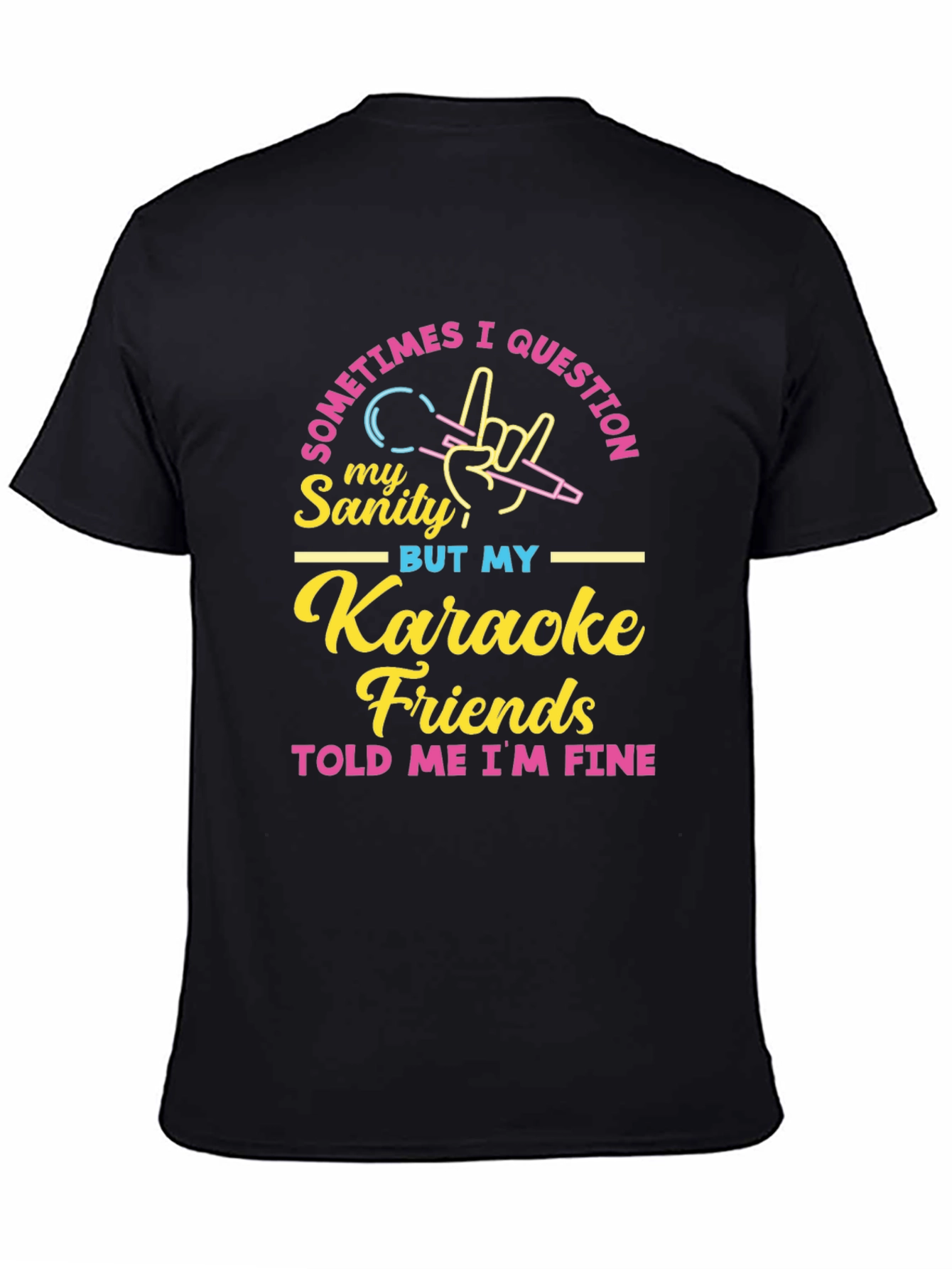 Karaoke Friends Told Me Im Fine Graphic Tee