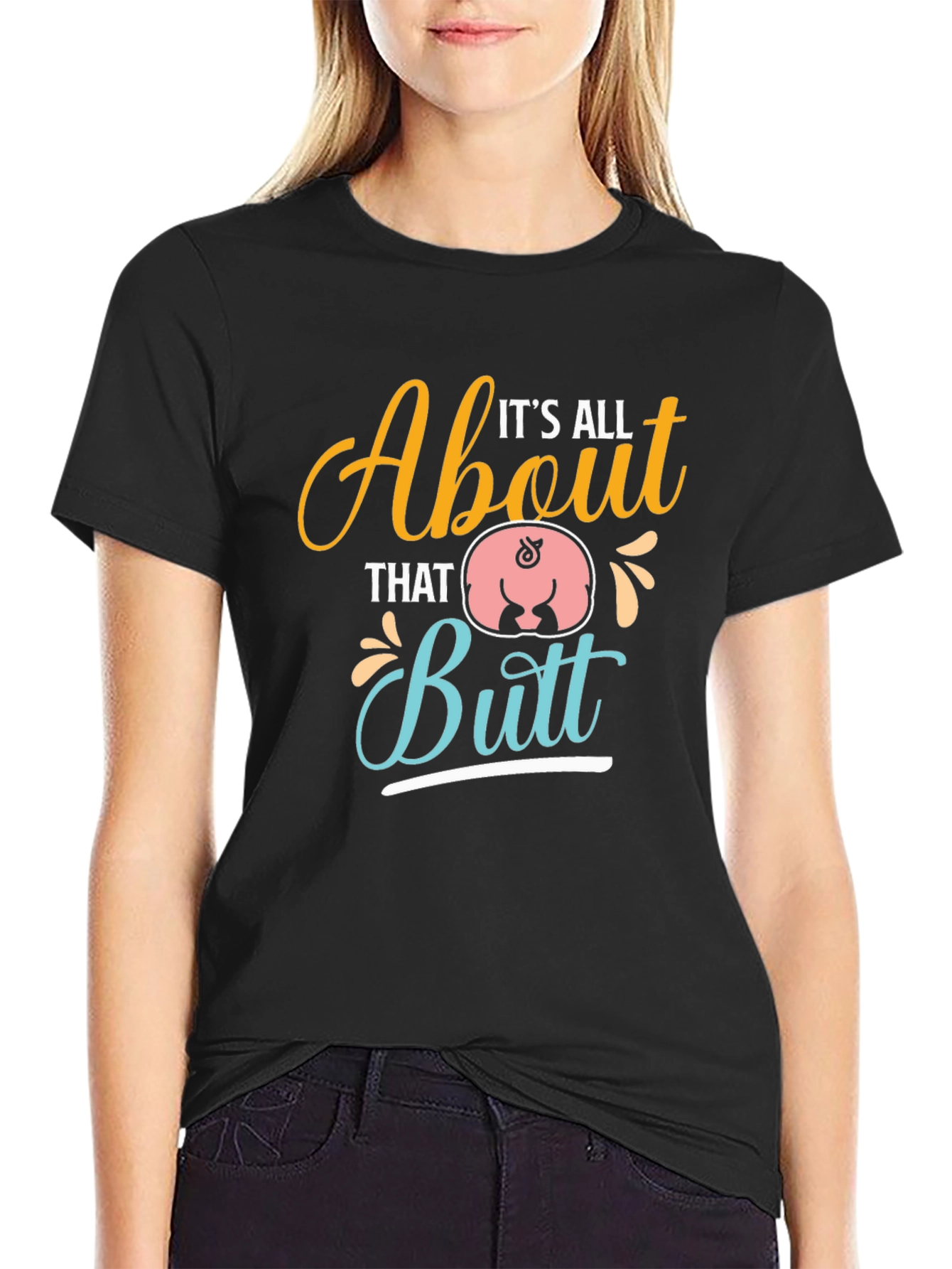 Its All About That Butt T-Shirt