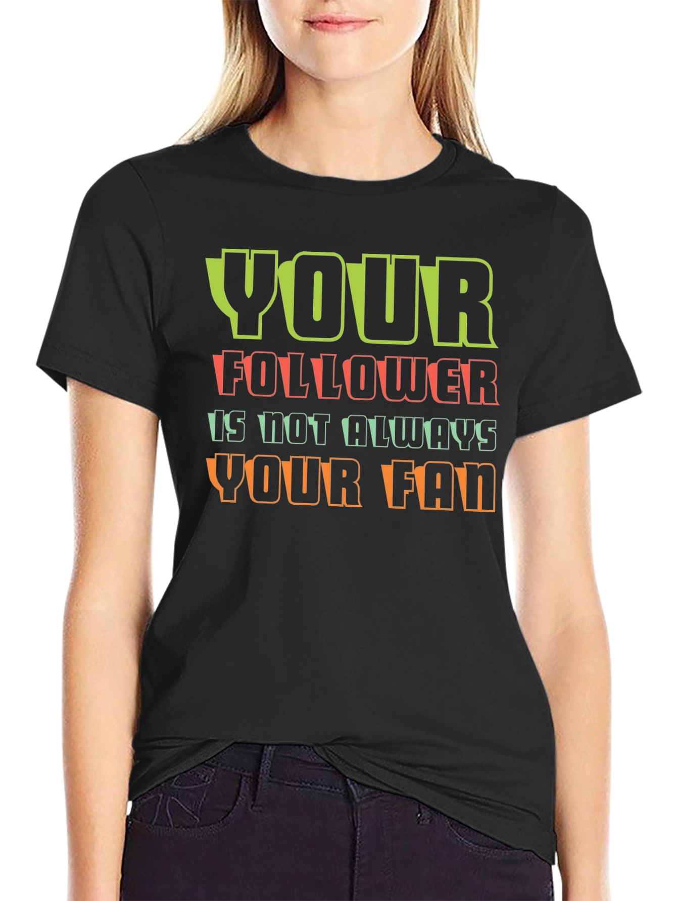 Your Follower T-Shirt - Unique Graphic Tee