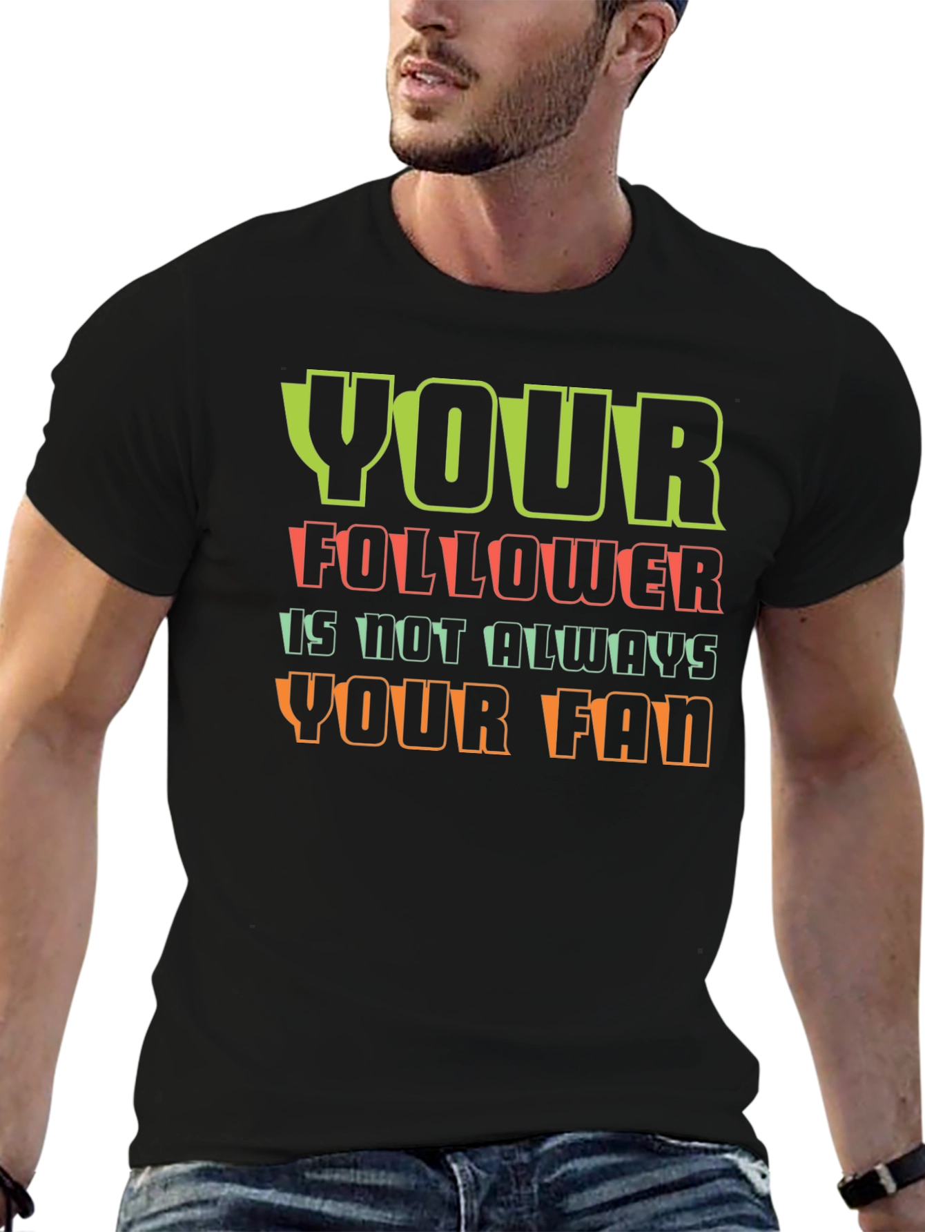 Your Follower T-Shirt - Unique Graphic Tee