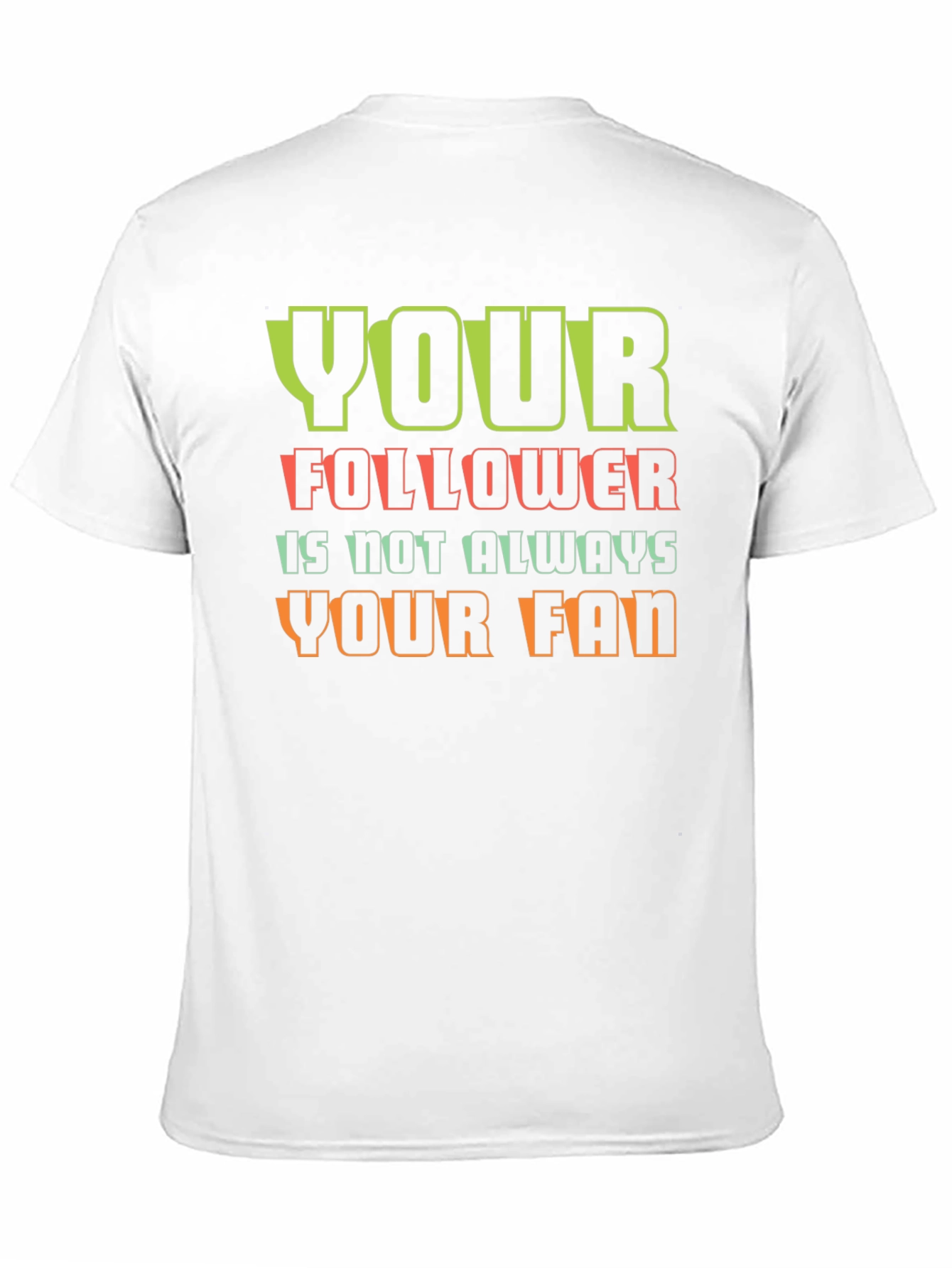 Your Follower T-Shirt - Unique Graphic Tee