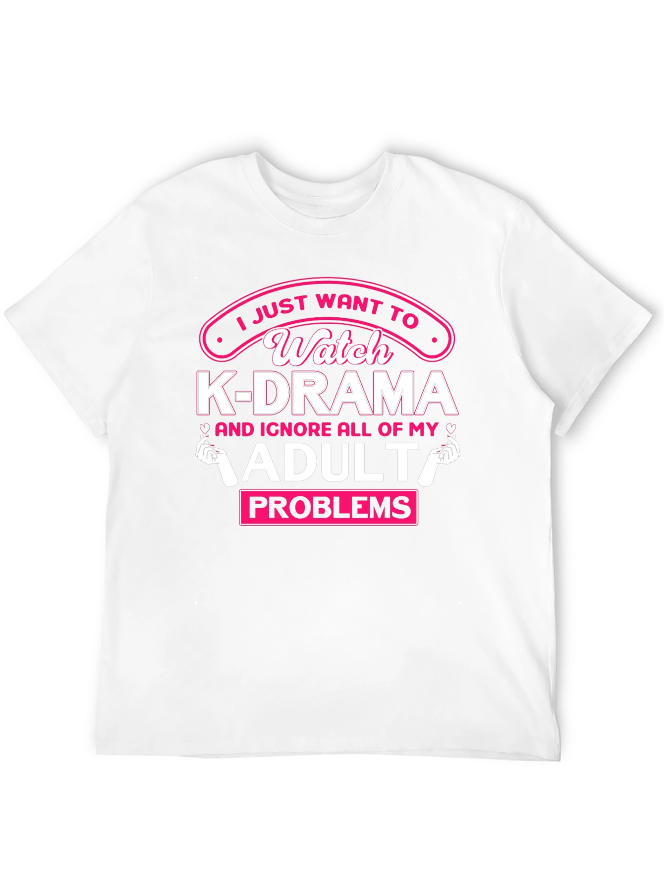K-Drama Watcher T-Shirt - Adulting Humor Tee