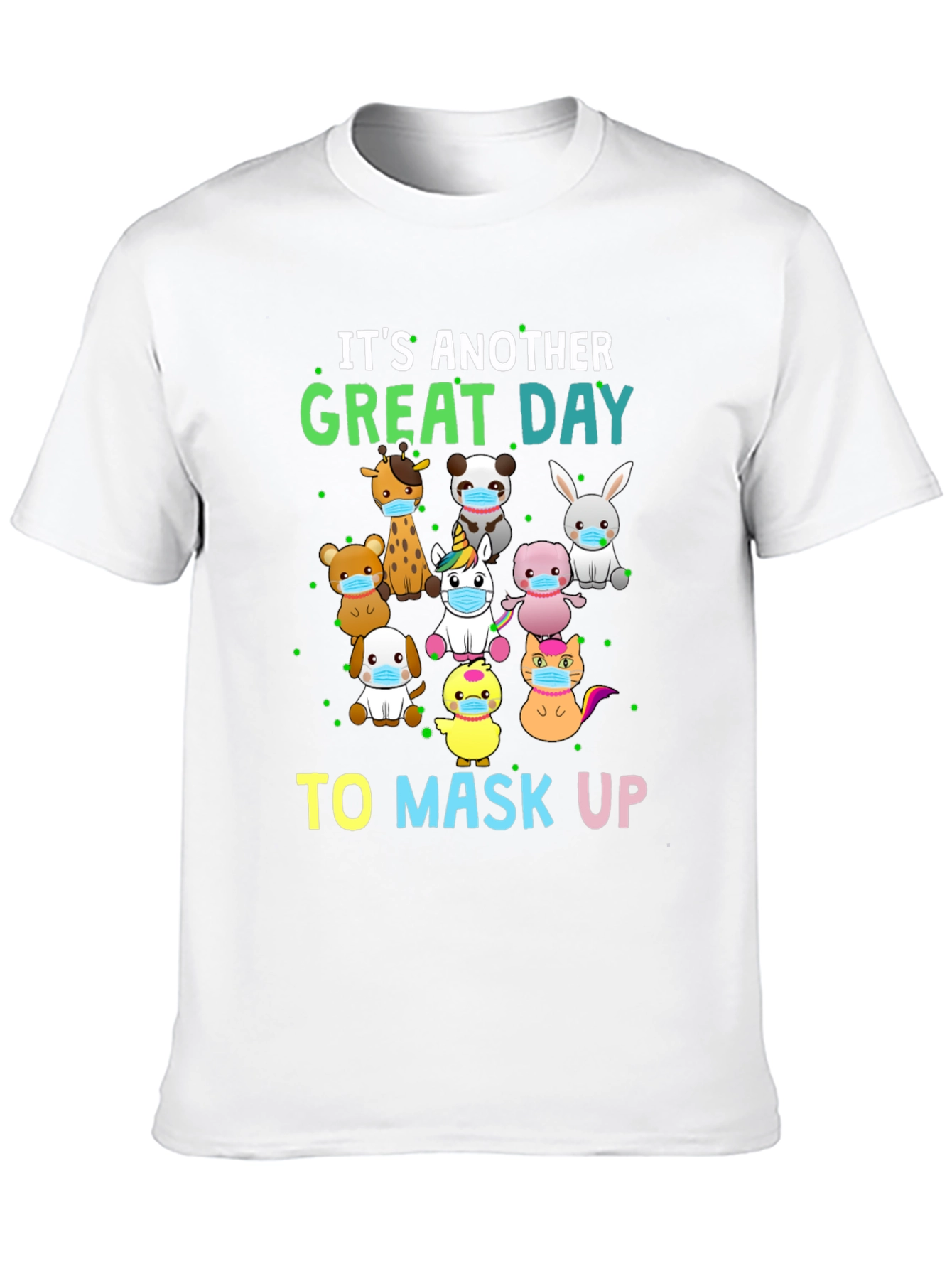 Its Another Great Day To Mask Up T-Shirt