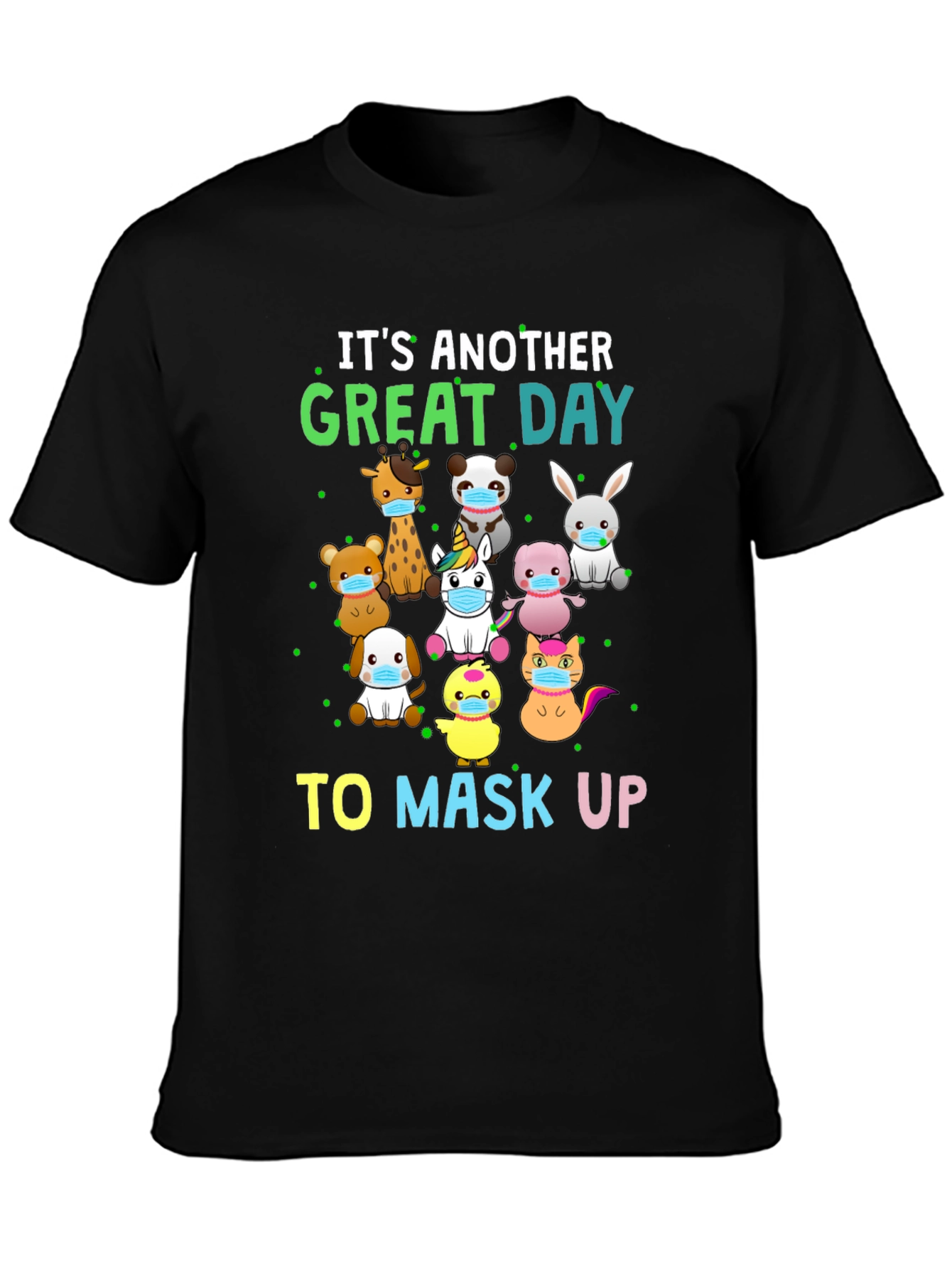 Its Another Great Day To Mask Up T-Shirt