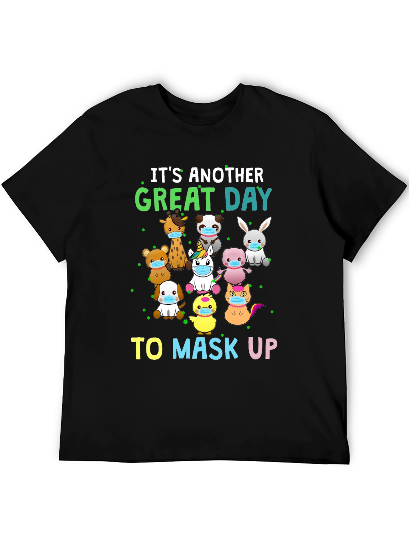 Its Another Great Day To Mask Up T-Shirt