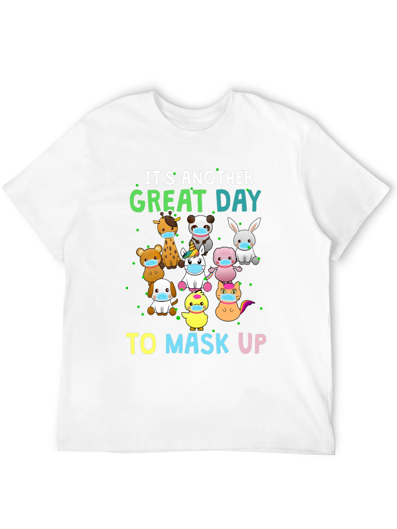 Its Another Great Day To Mask Up T-Shirt