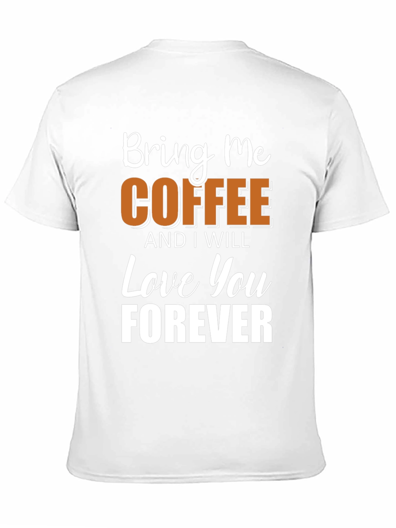 Bring Me Coffee T-Shirt - Soft Cotton Blend