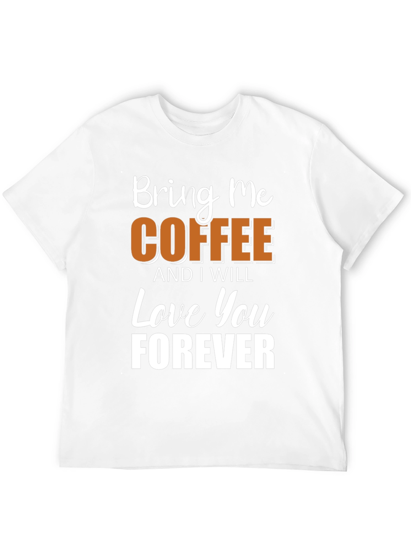 Bring Me Coffee T-Shirt - Soft Cotton Blend