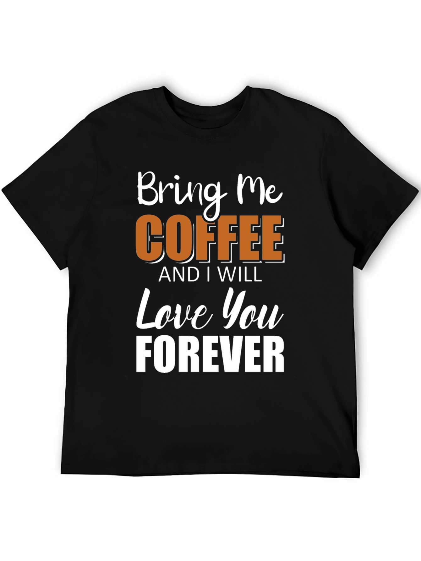 Bring Me Coffee T-Shirt - Soft Cotton Blend