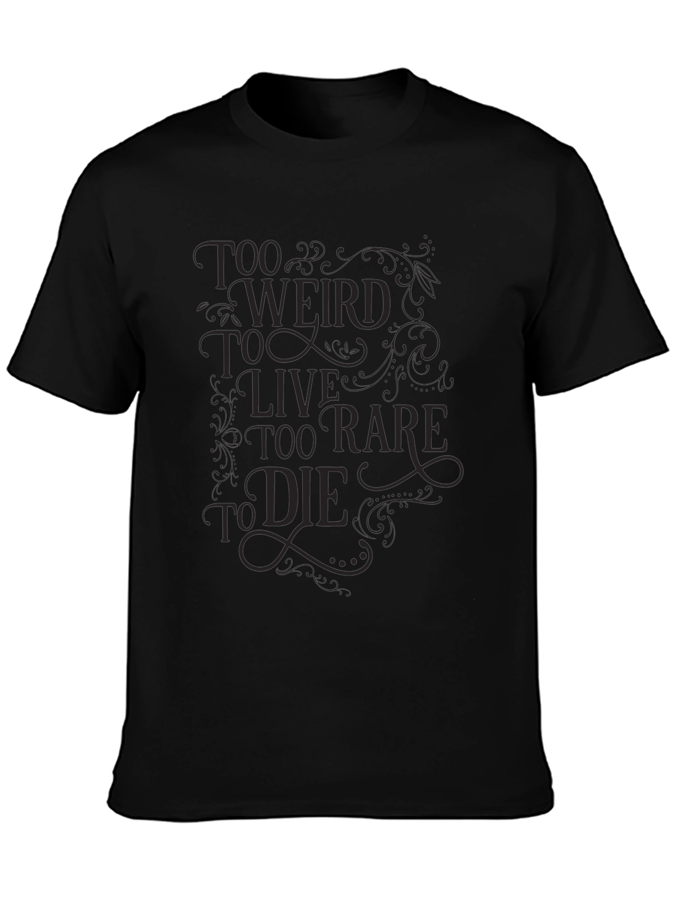 Too Weird to Live Tee