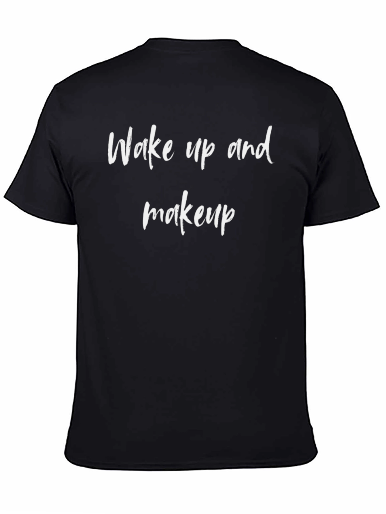 Wake Up And Makeup Graphic T-Shirt
