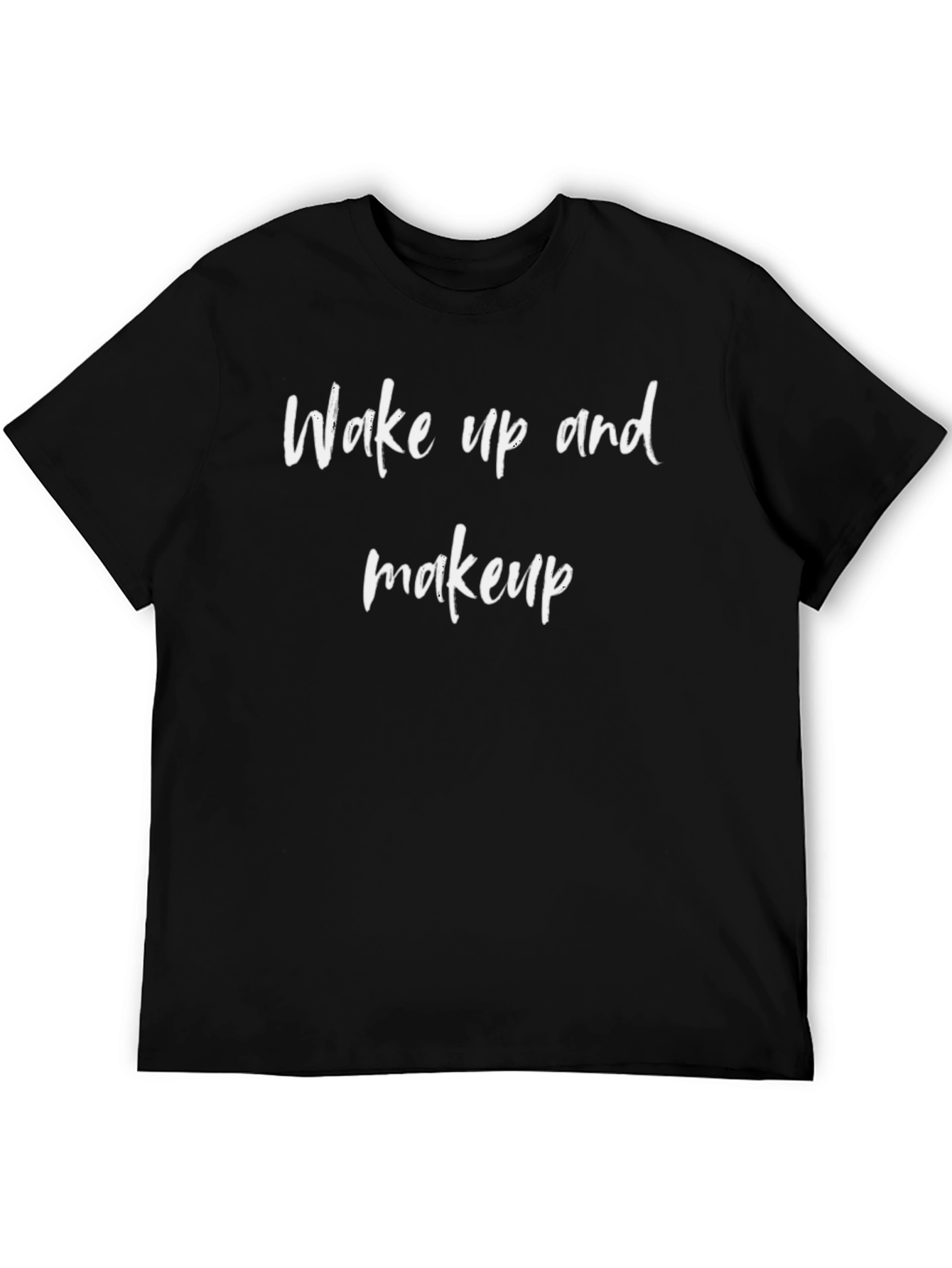 Wake Up And Makeup Graphic T-Shirt